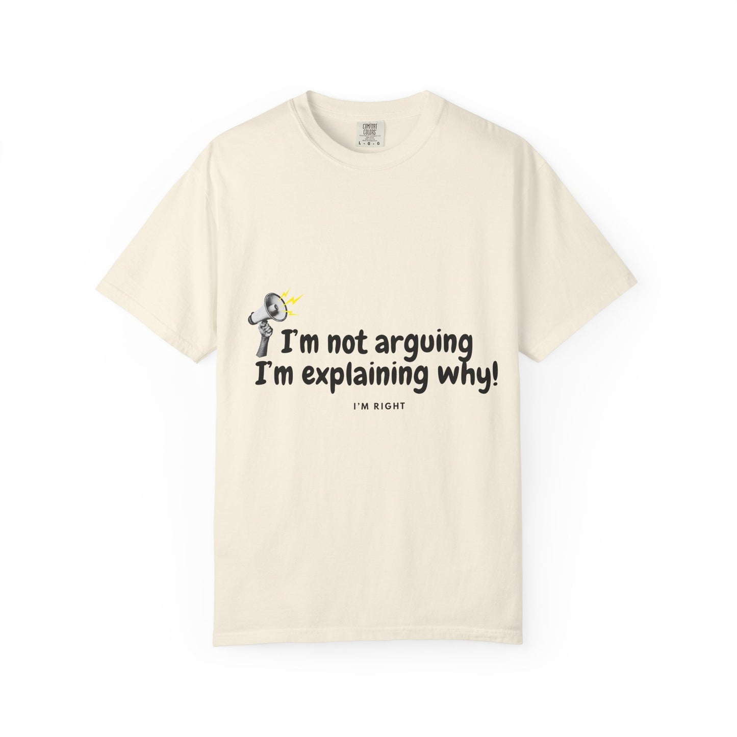 I'm Not Arguing I'm Explaining Why T-Shirt — Funny Statement Graphic Tee for Debaters & Thinkers