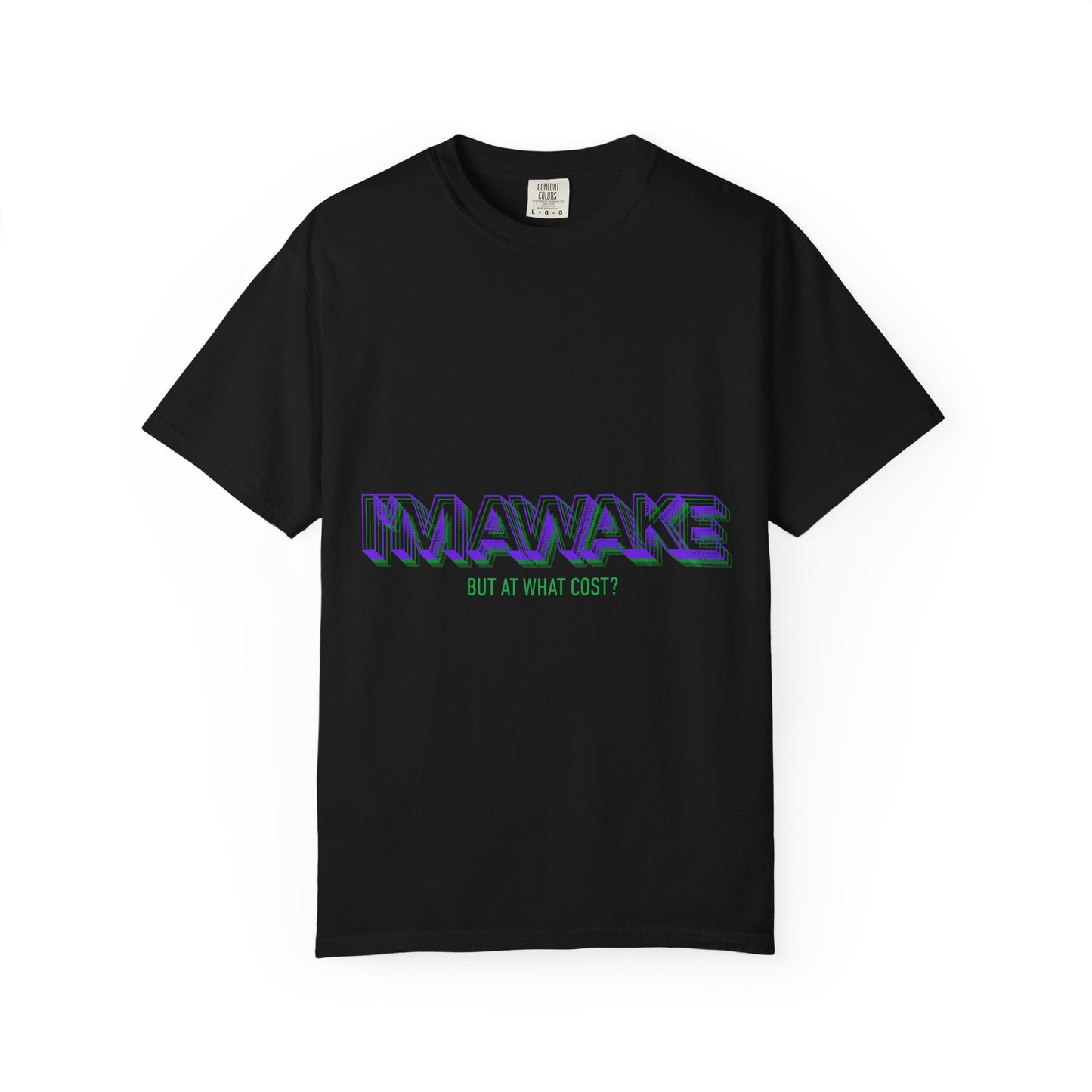 I'M AWAKE "But At What Cost?" Graphic T-Shirt