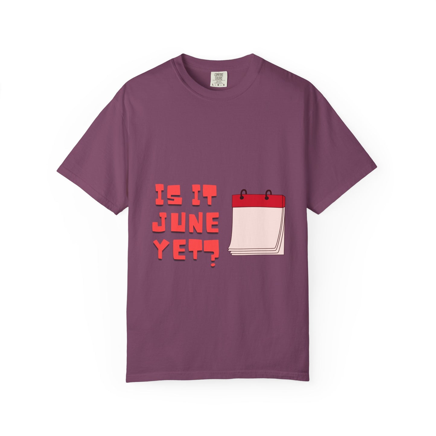 Is It June Yet? T-Shirt — Playful Calendar Graphic Tee for Summer Vibes