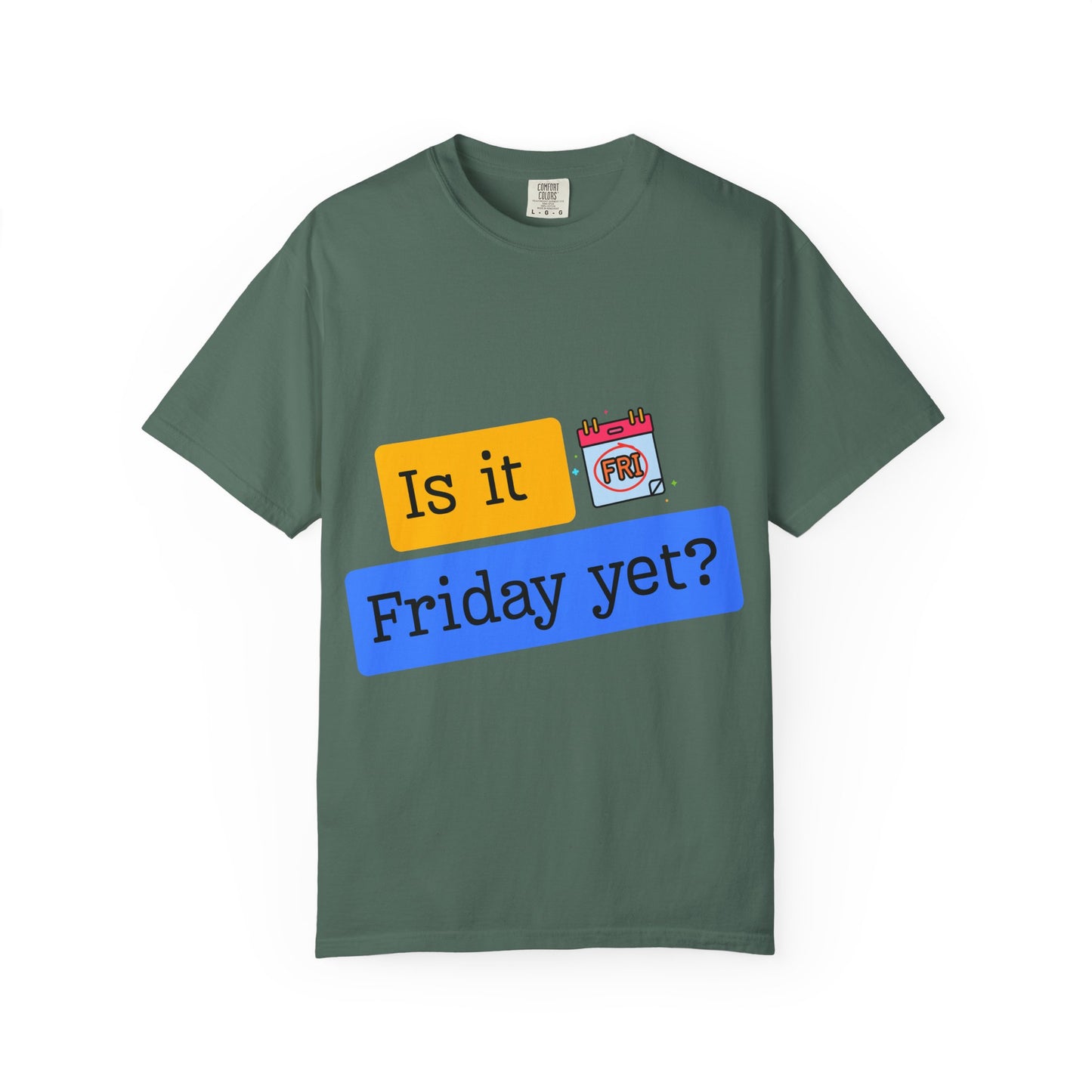 Is It Friday Yet? T-Shirt — Funny Weekly Countdown Tee