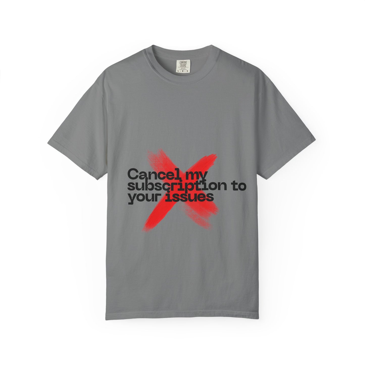 Statement T-Shirt — "Cancel my subscription to your issues" Graphic Tee