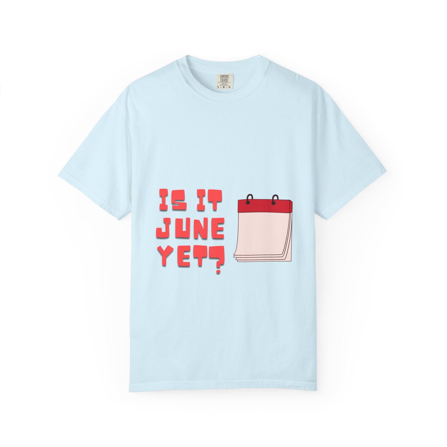 Is It June Yet? T-Shirt — Playful Calendar Graphic Tee for Summer Vibes