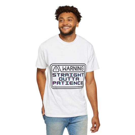 Warning: Straight Outta Patience T-Shirt
