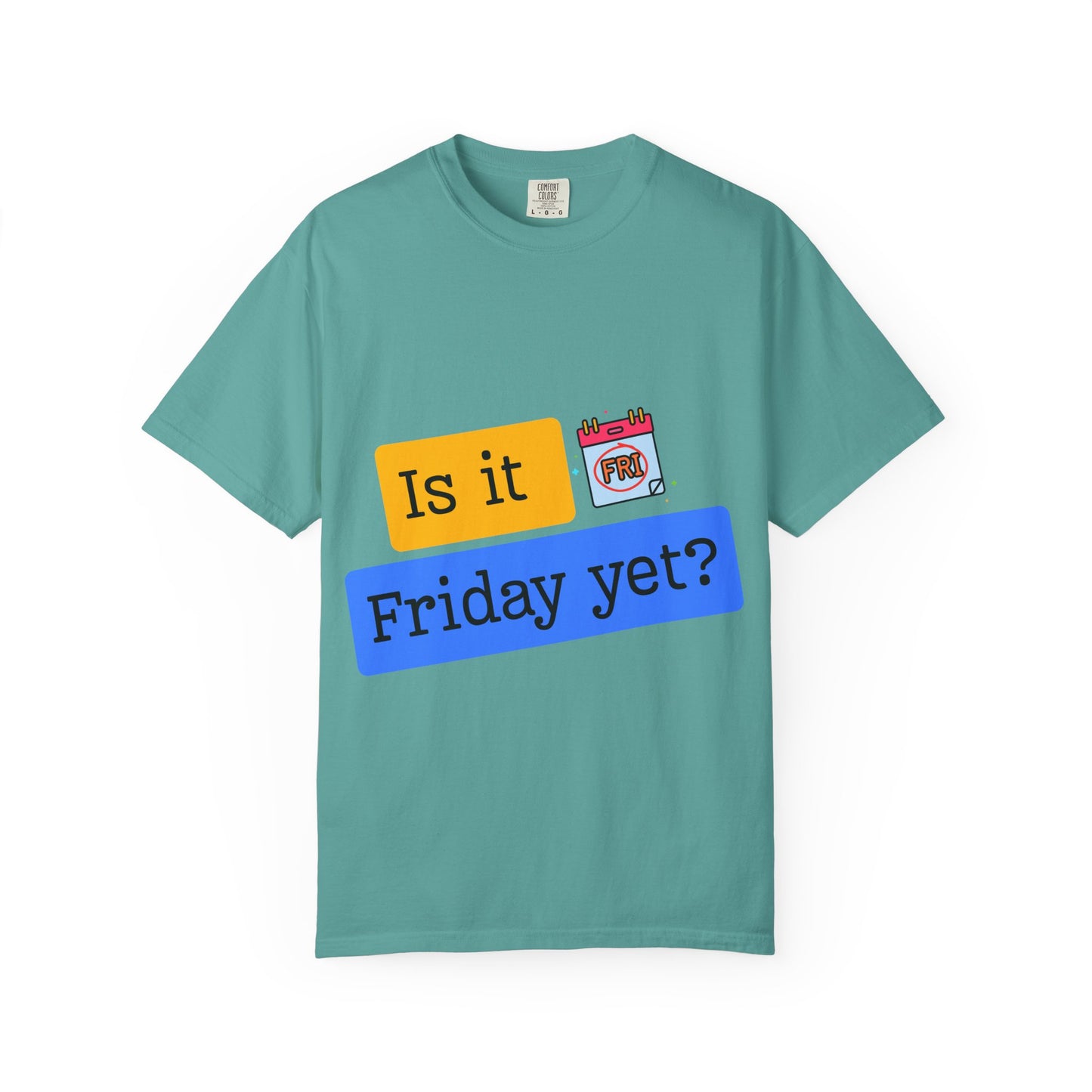 Is It Friday Yet? T-Shirt — Funny Weekly Countdown Tee