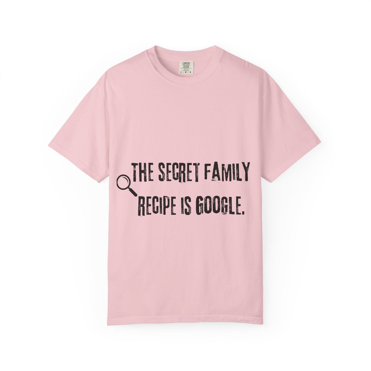 Funny Family Recipe T-Shirt — “The Secret Family Recipe Is Google.”