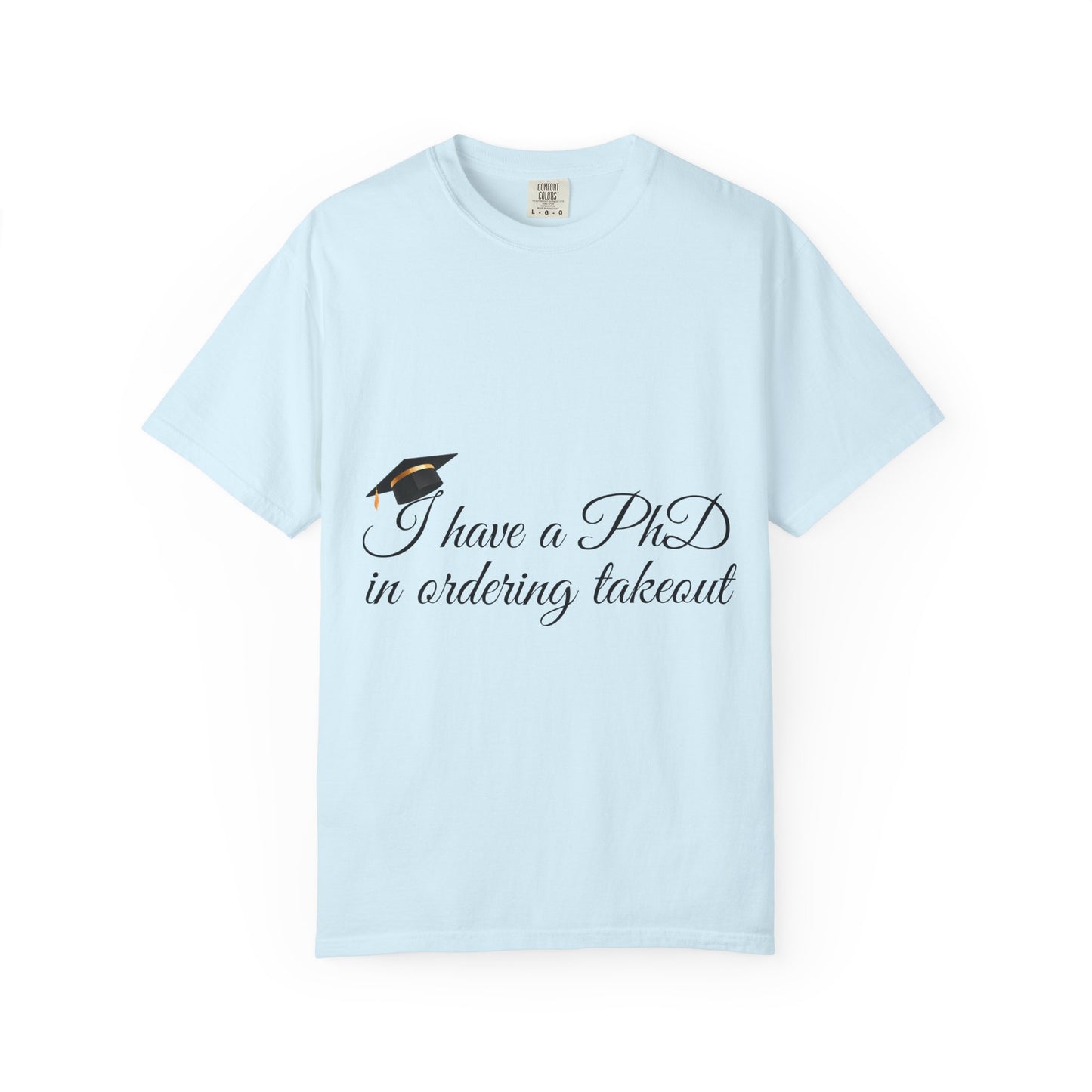 Graduation Humor T-Shirt — "I Have a PhD in Ordering Takeout" Tee