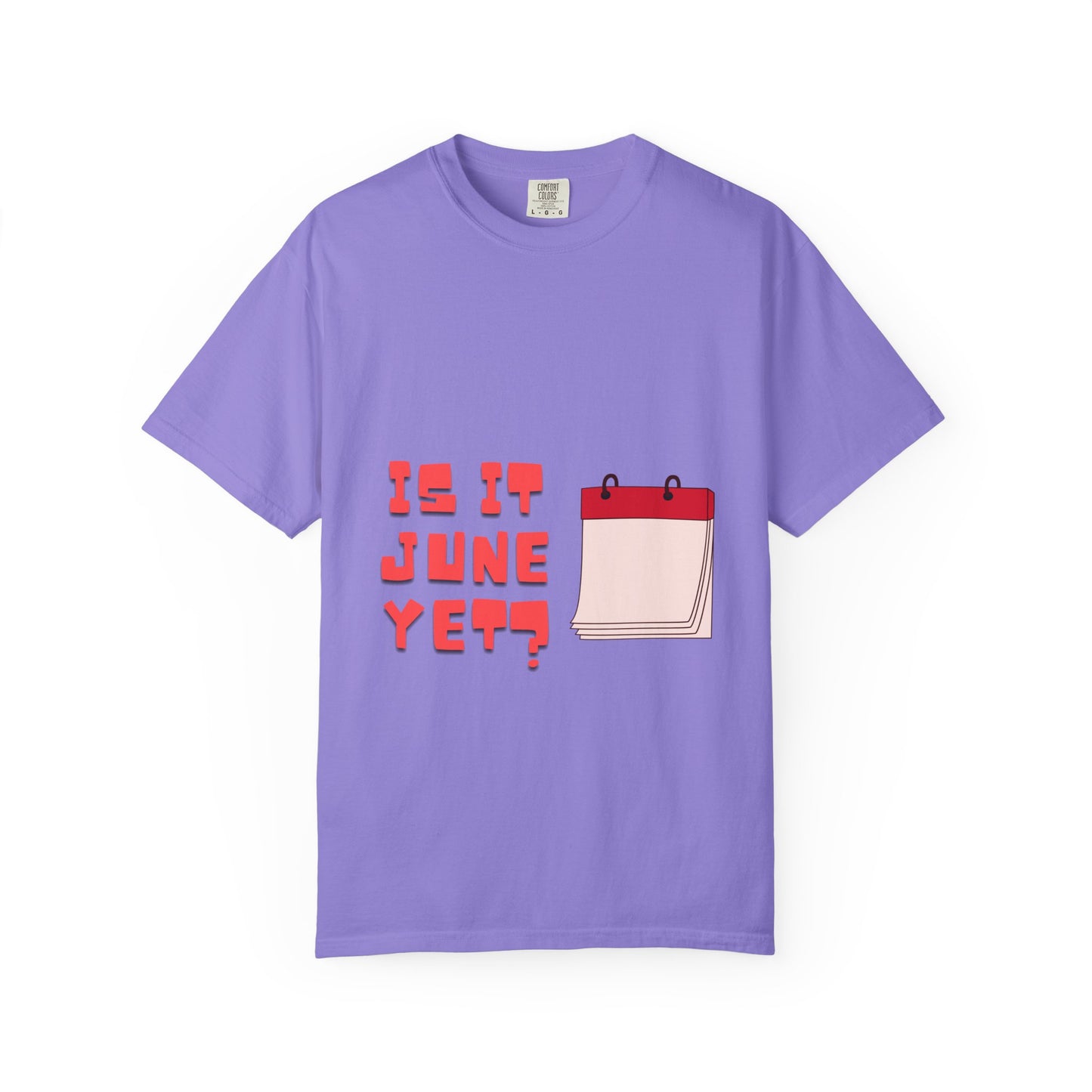 Is It June Yet? T-Shirt — Playful Calendar Graphic Tee for Summer Vibes