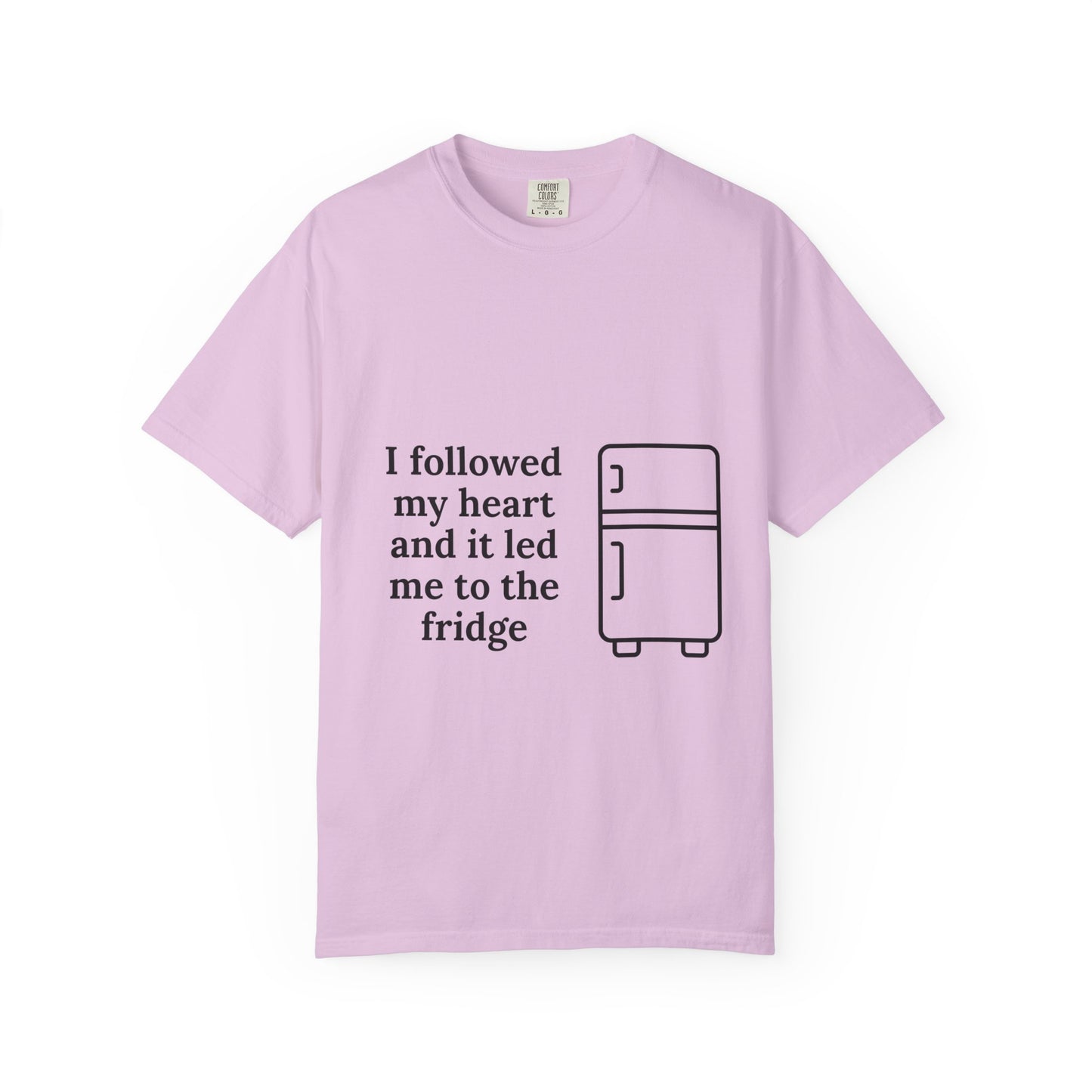 I Followed My Heart It Led Me To The Fridge T-Shirt