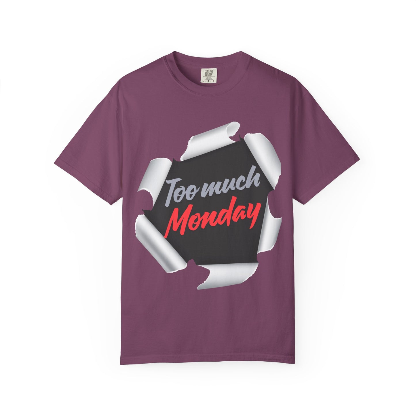 Too Much Monday T-Shirt — Funny Workweek Graphic Tee