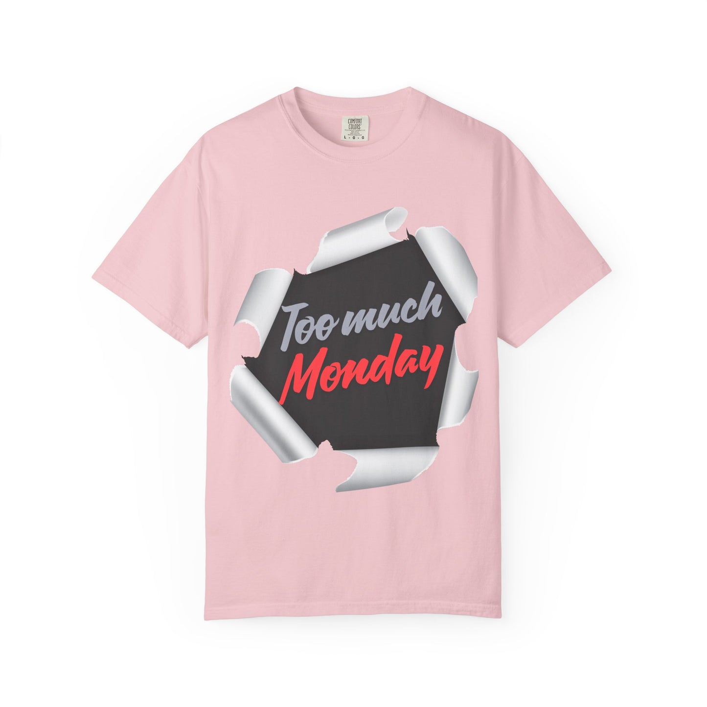 Too Much Monday T-Shirt — Funny Workweek Graphic Tee
