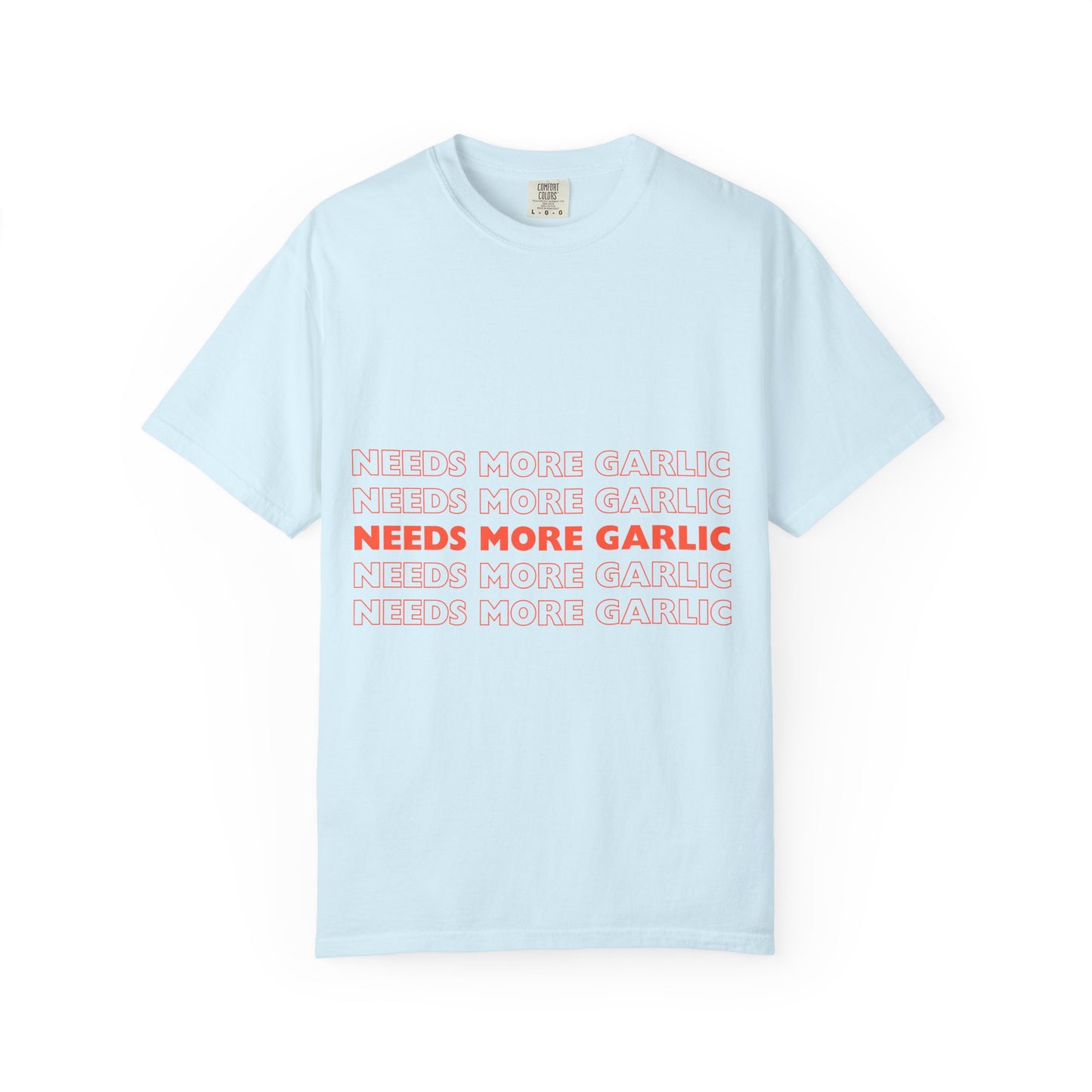 T-Shirt — Needs More Garlic Graphic Tee (Bold Repeated Text)