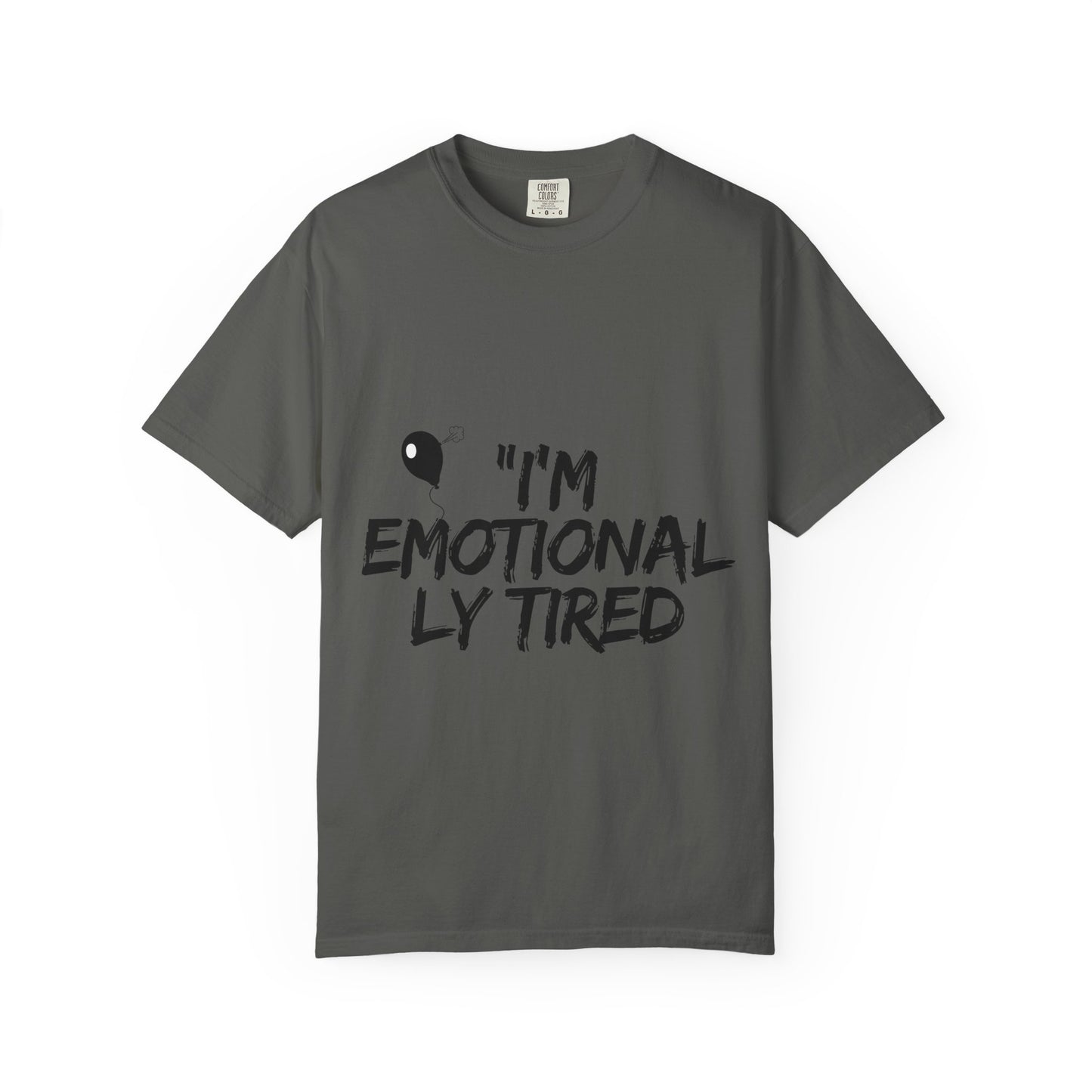 Emotionaly Tired T-Shirt — "I'm Emotionaly Tired" Graphic Tee