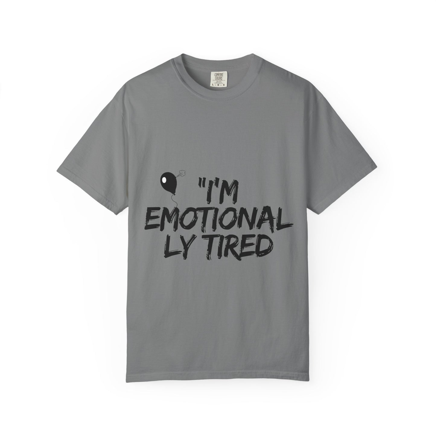 Emotionaly Tired T-Shirt — "I'm Emotionaly Tired" Graphic Tee