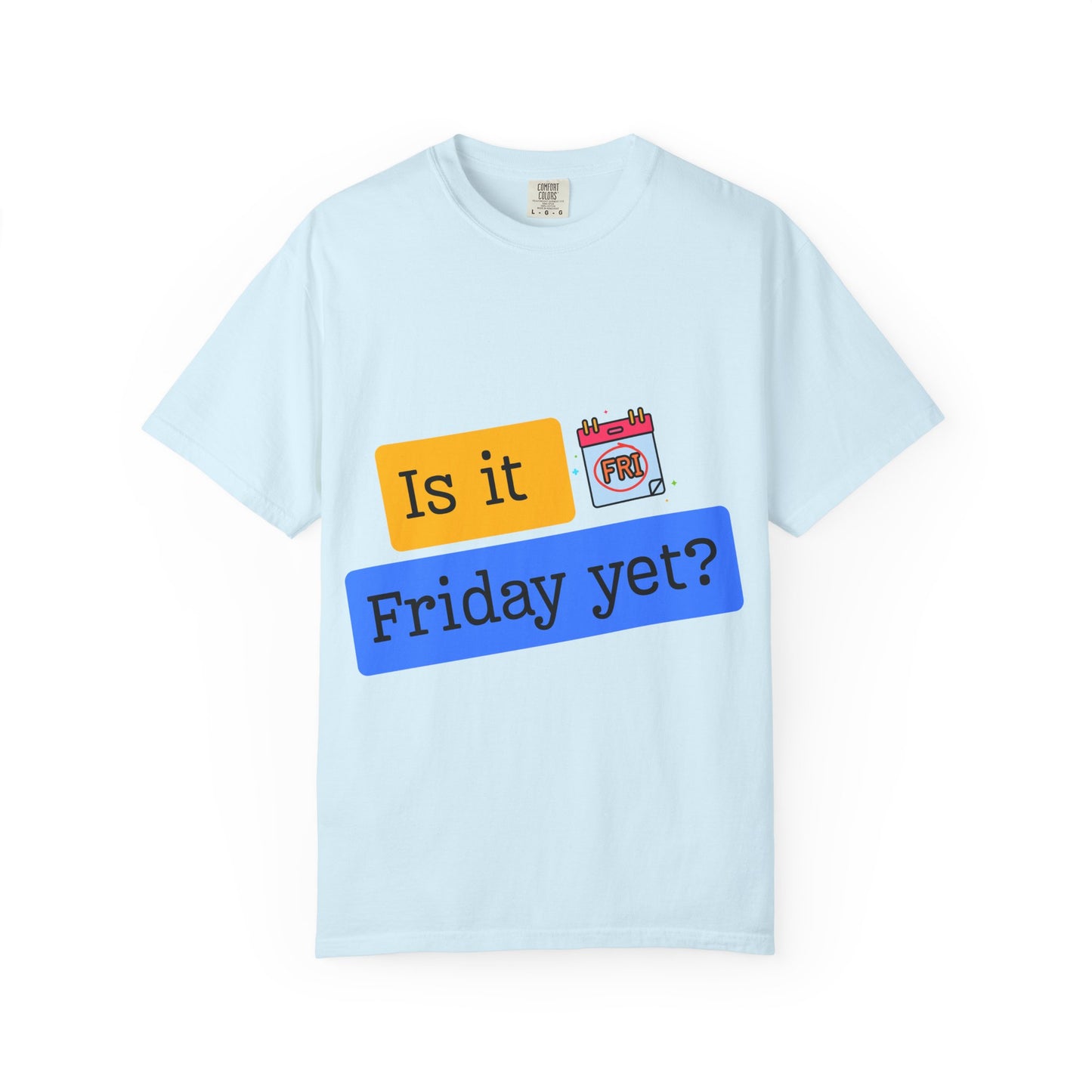 Is It Friday Yet? T-Shirt — Funny Weekly Countdown Tee