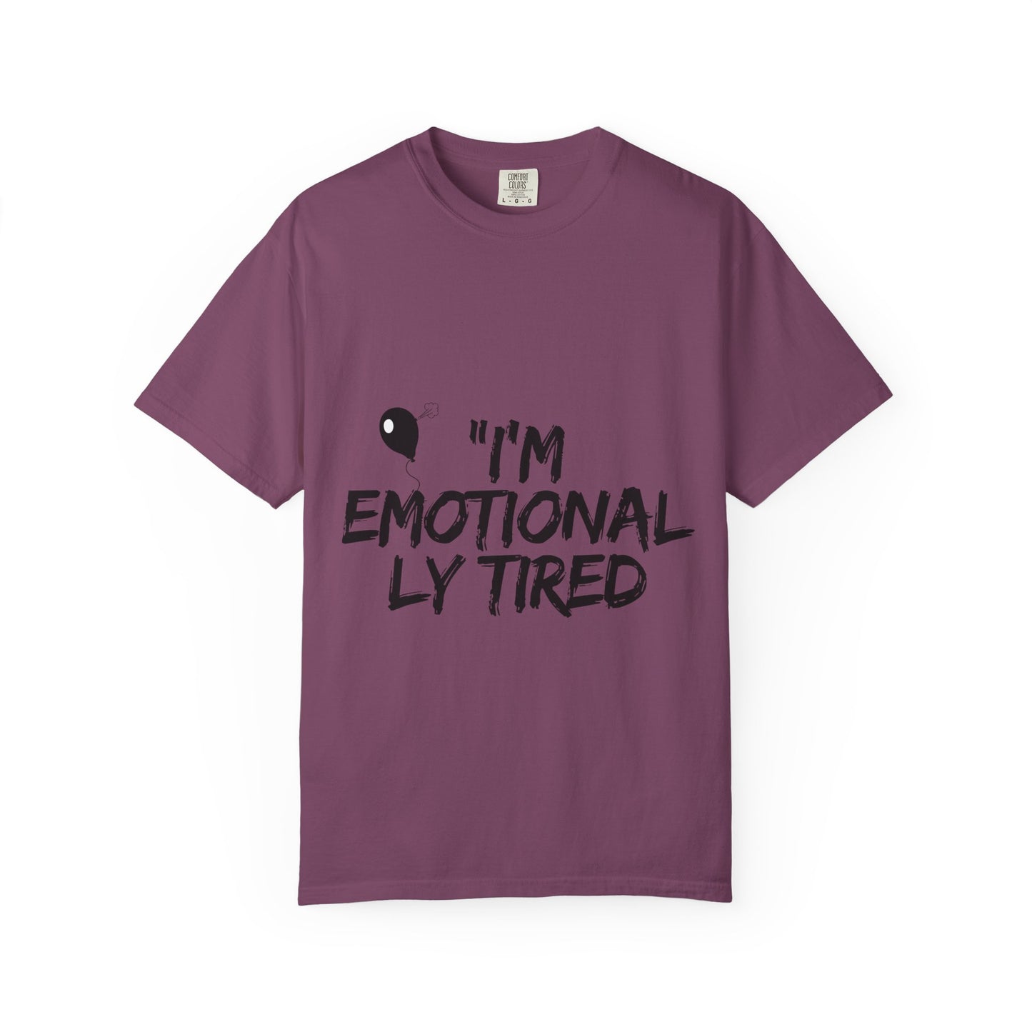 Emotionaly Tired T-Shirt — "I'm Emotionaly Tired" Graphic Tee