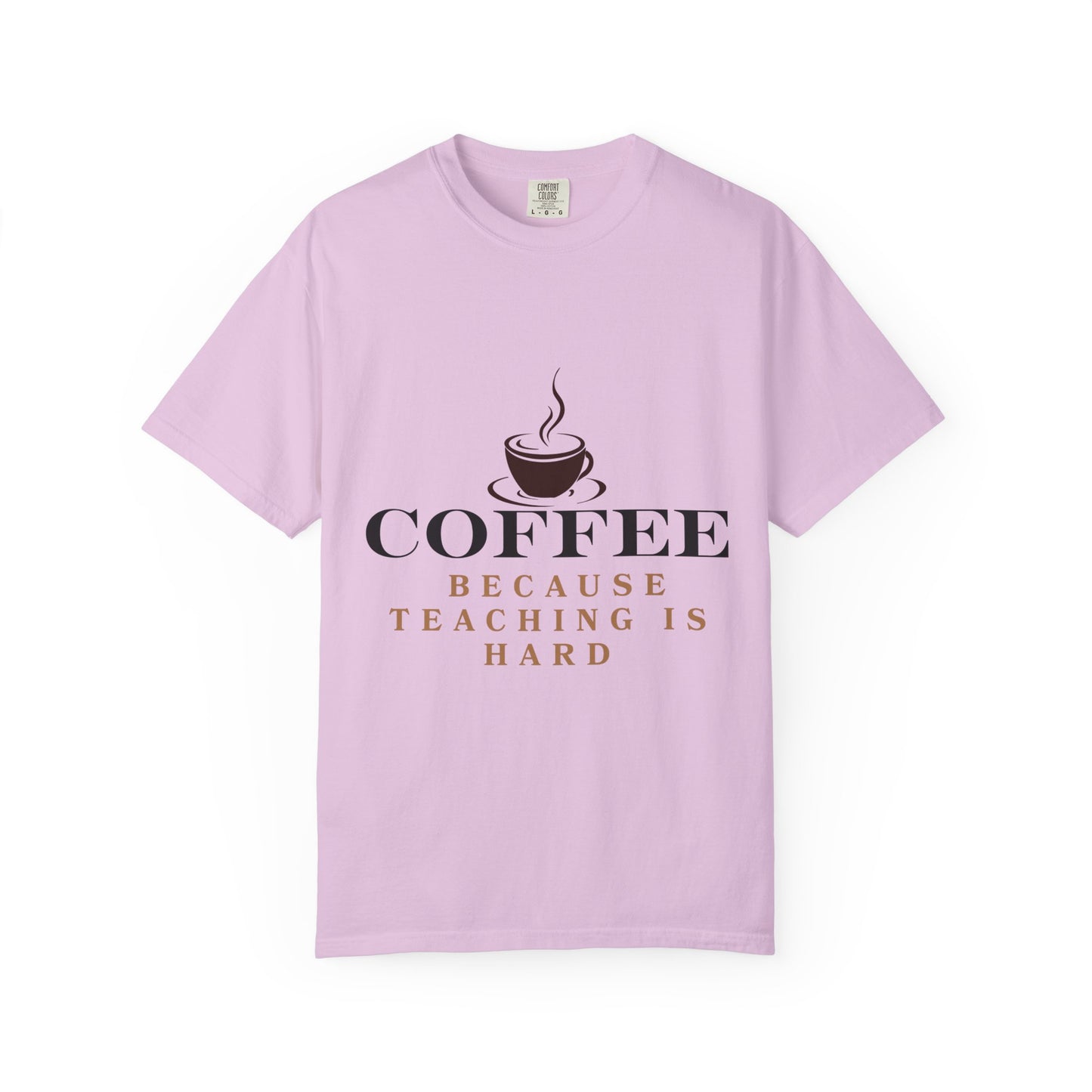 Teacher Coffee T-Shirt — "Coffee Because Teaching Is Hard"