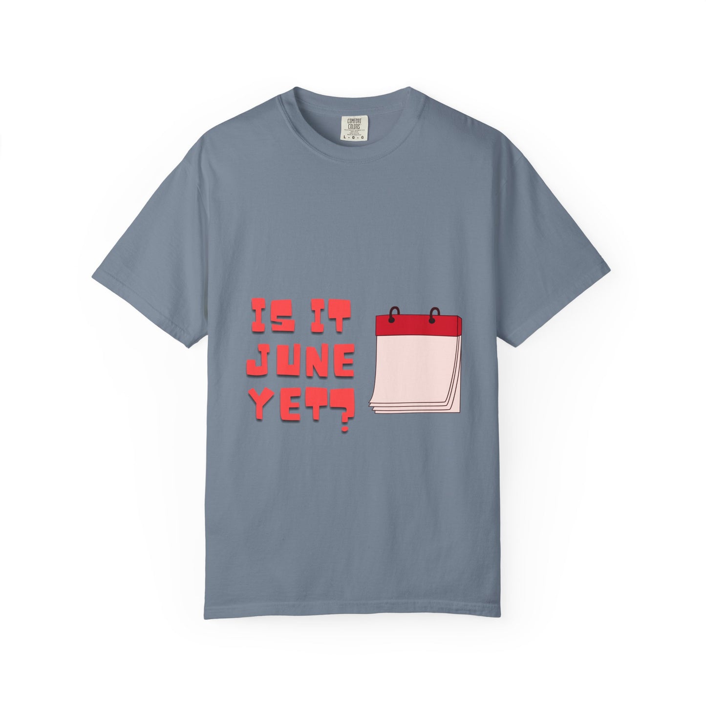 Is It June Yet? T-Shirt — Playful Calendar Graphic Tee for Summer Vibes