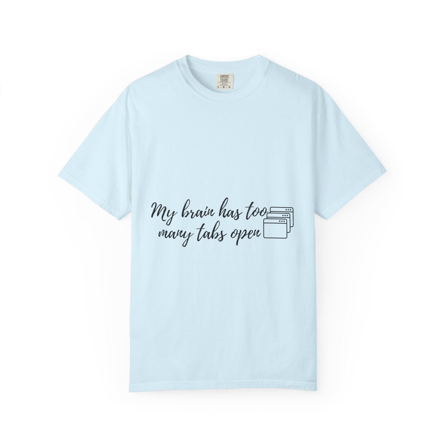 T-Shirt — "My Brain Has Too Many Tabs Open" Minimal Script Graphic Tee
