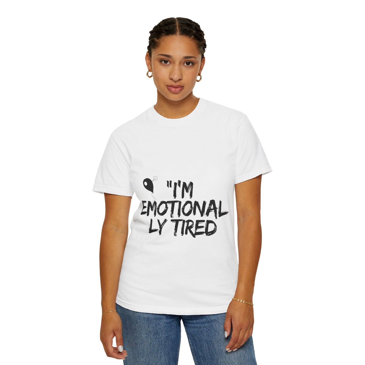 Emotionaly Tired T-Shirt — "I'm Emotionaly Tired" Graphic Tee
