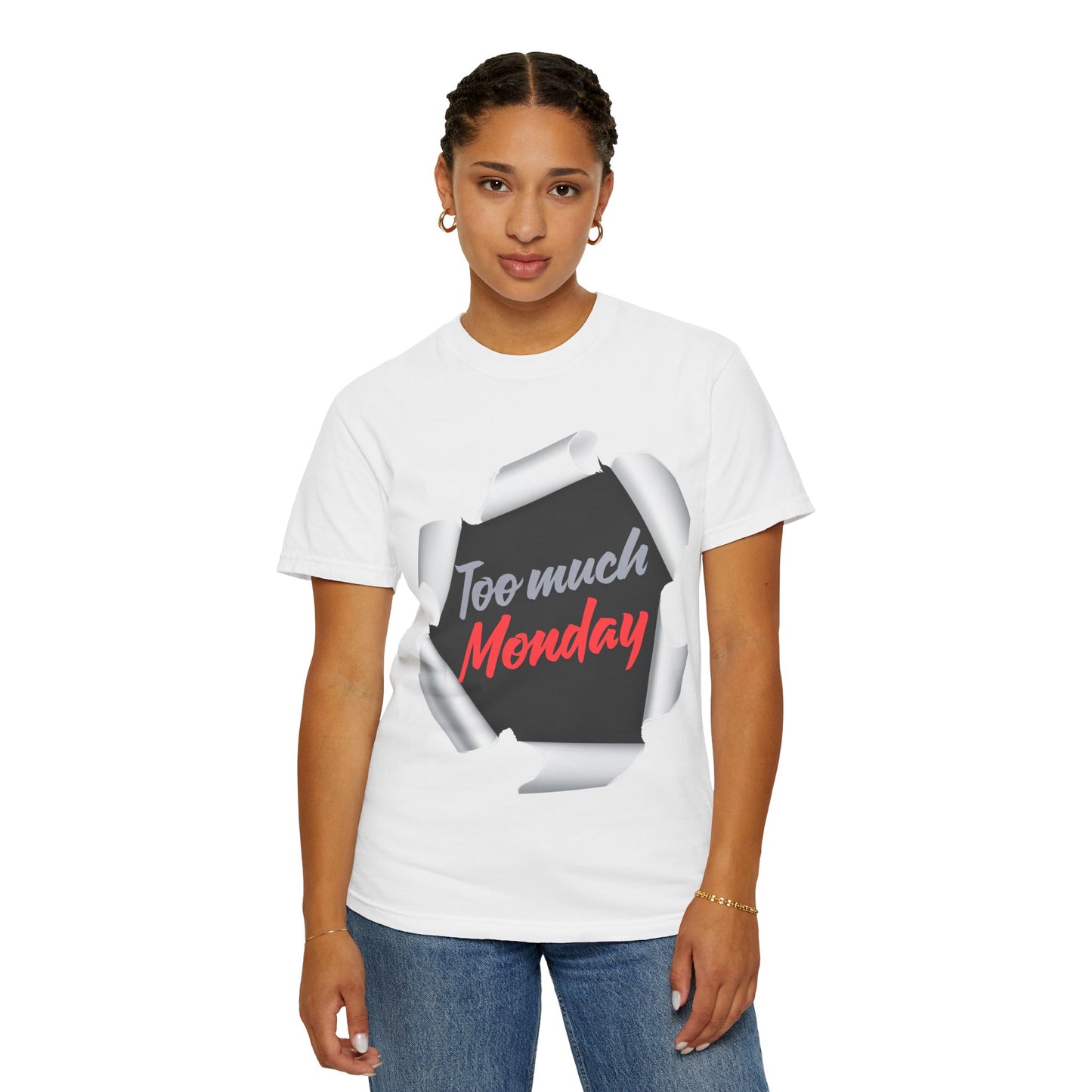 Too Much Monday T-Shirt — Funny Workweek Graphic Tee