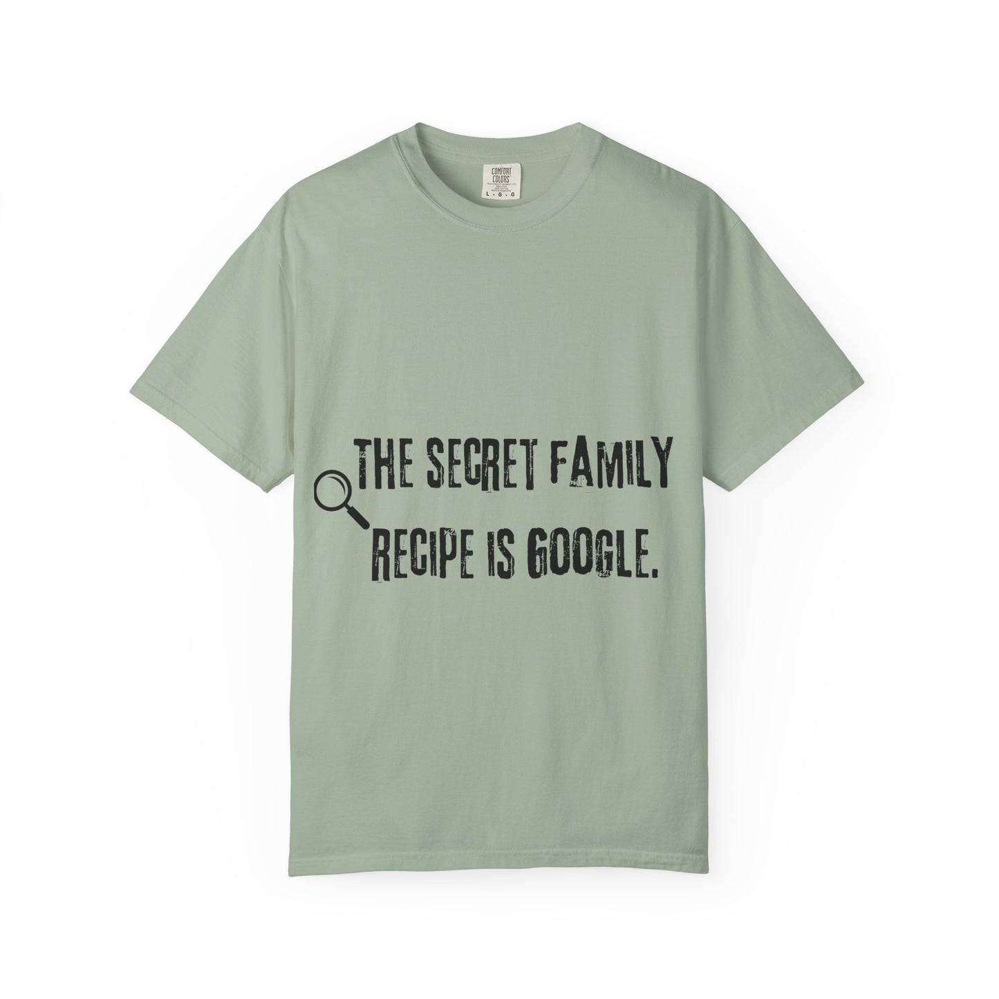 Funny Family Recipe T-Shirt — “The Secret Family Recipe Is Google.”