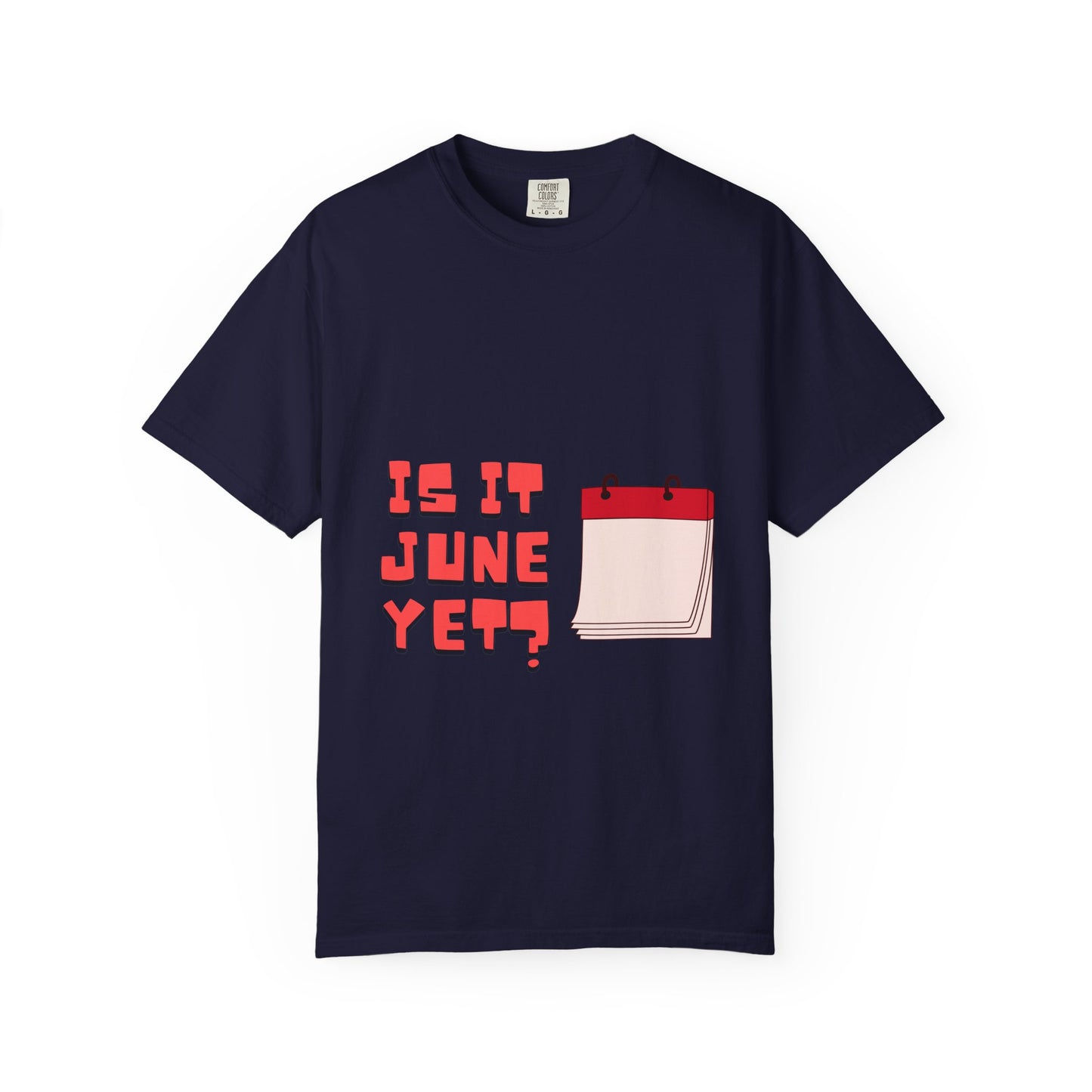 Is It June Yet? T-Shirt — Playful Calendar Graphic Tee for Summer Vibes