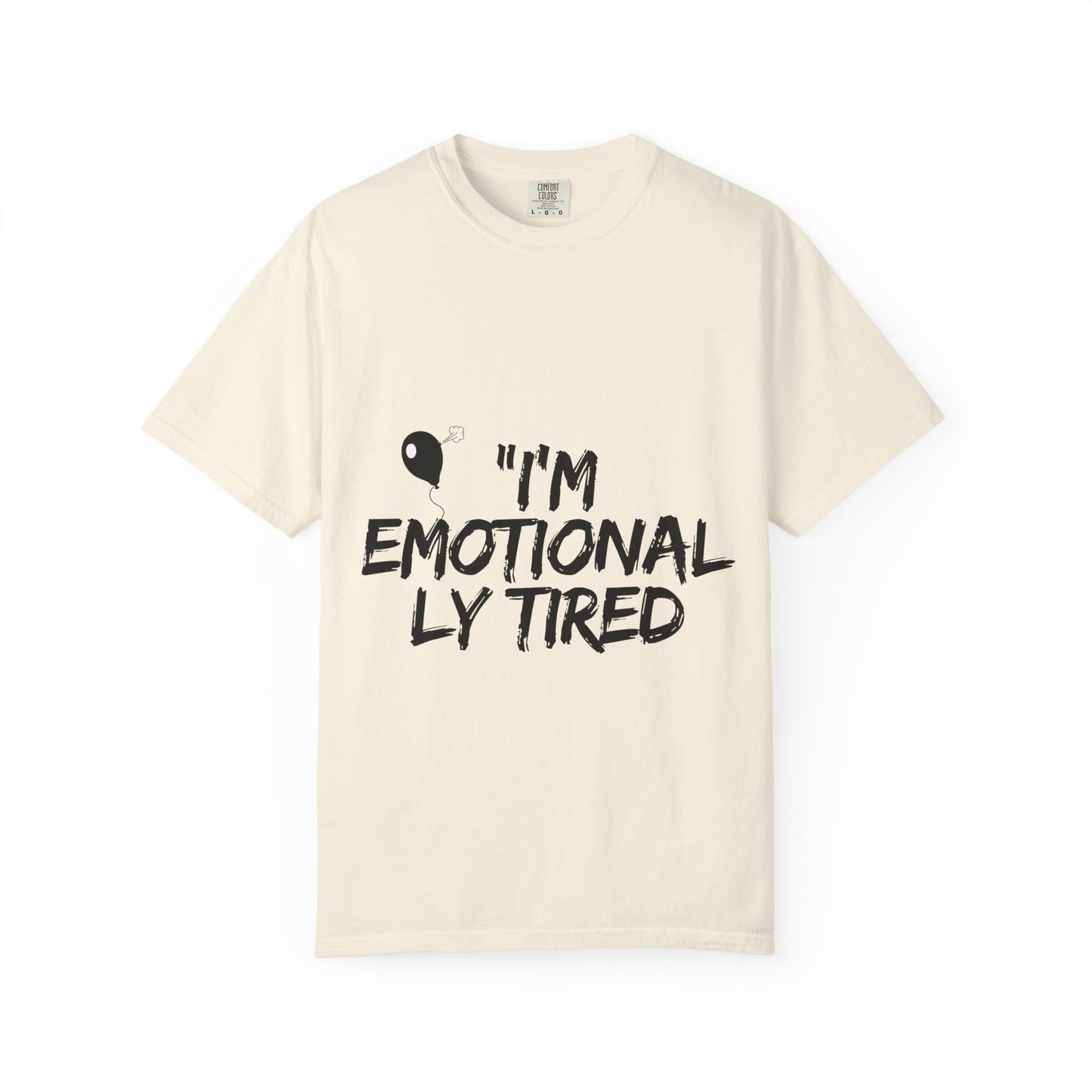 Emotionaly Tired T-Shirt — "I'm Emotionaly Tired" Graphic Tee