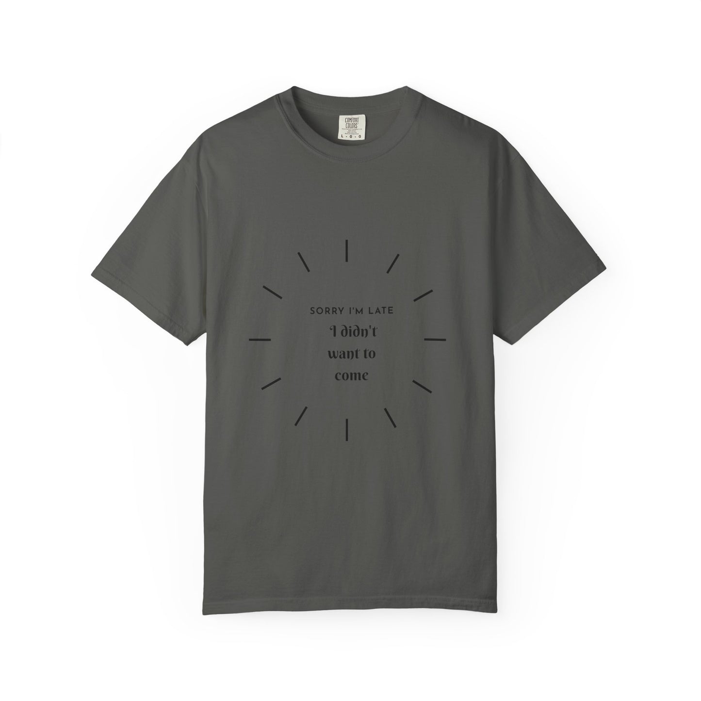 T-Shirt — “Sorry I’m Late I Didn’t Want to Come” Minimal Introvert Graphic Tee