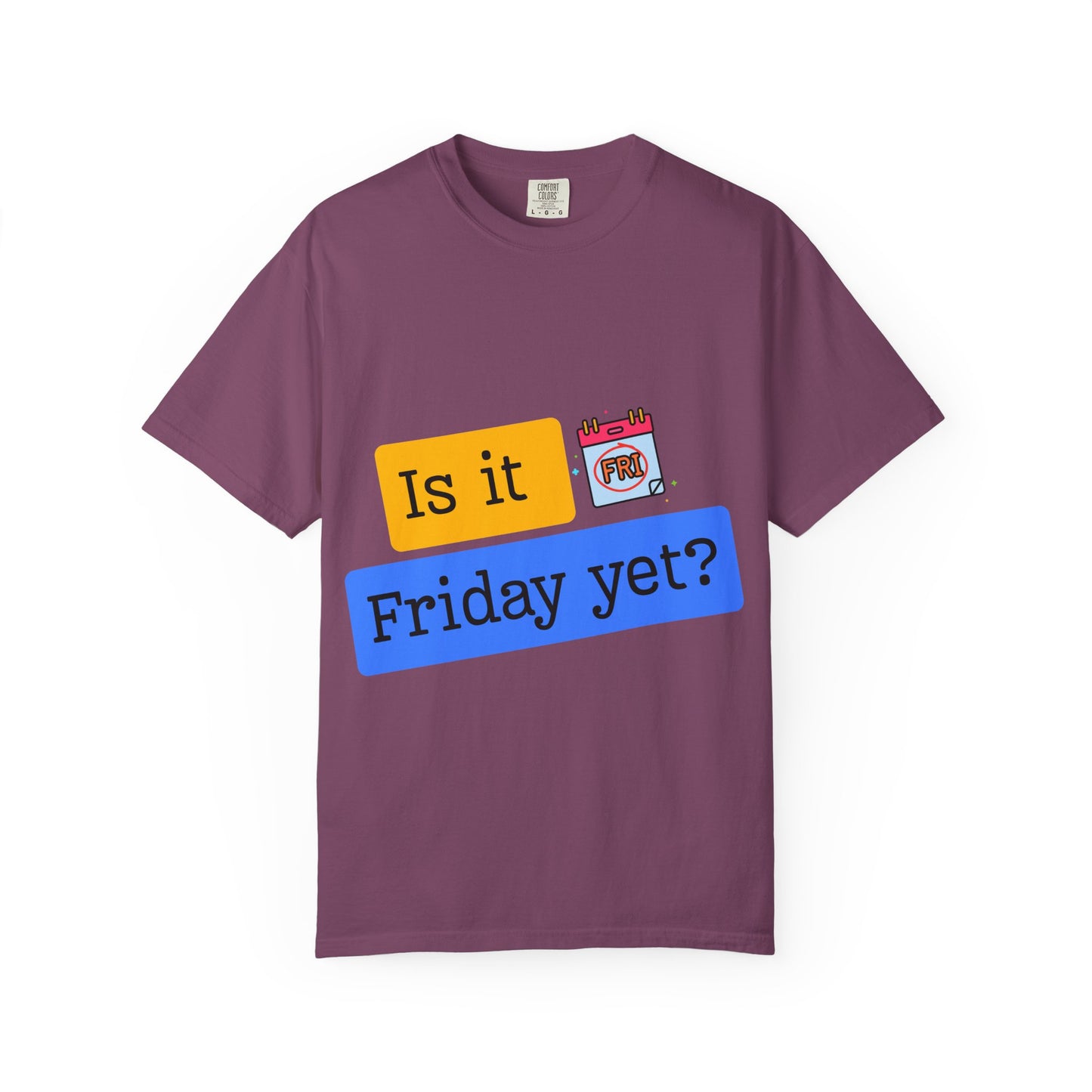 Is It Friday Yet? T-Shirt — Funny Weekly Countdown Tee