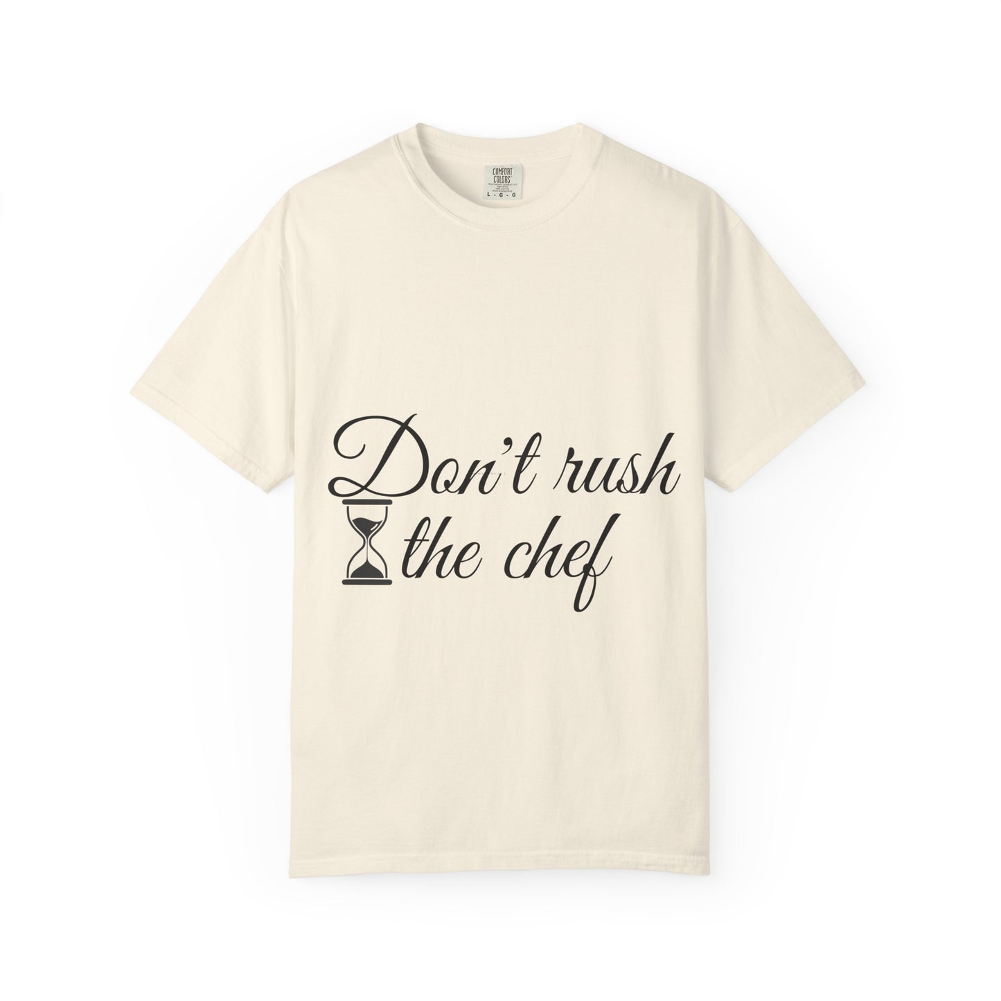 Don't Rush the Chef T-Shirt — Funny Chef Cooking Tee with Hourglass