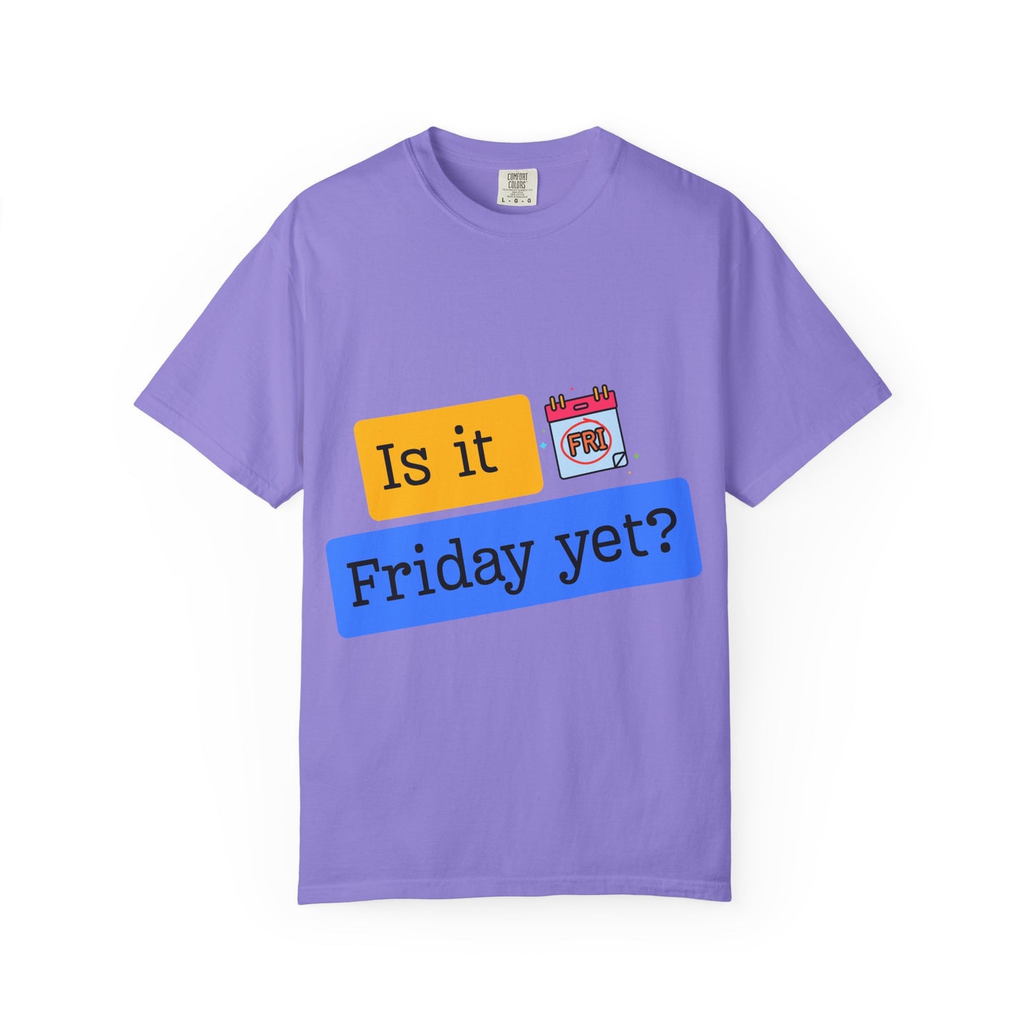 Is It Friday Yet? T-Shirt — Funny Weekly Countdown Tee