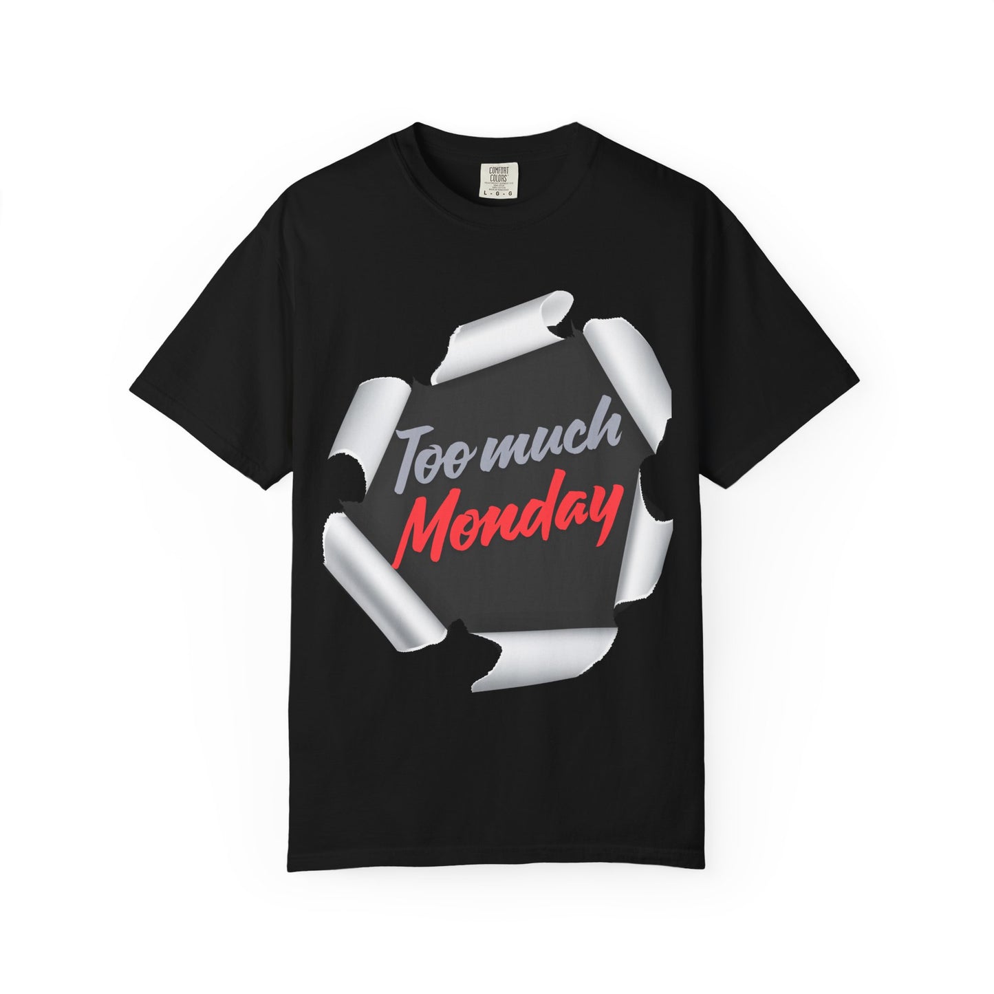 Too Much Monday T-Shirt — Funny Workweek Graphic Tee