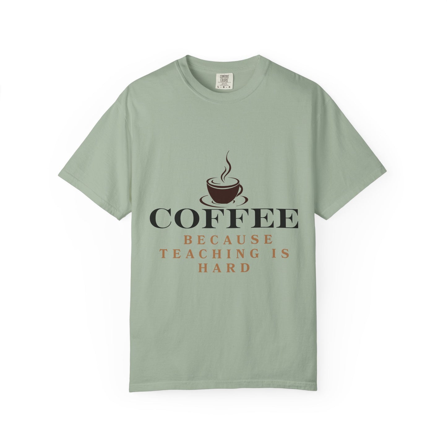 Teacher Coffee T-Shirt — "Coffee Because Teaching Is Hard"