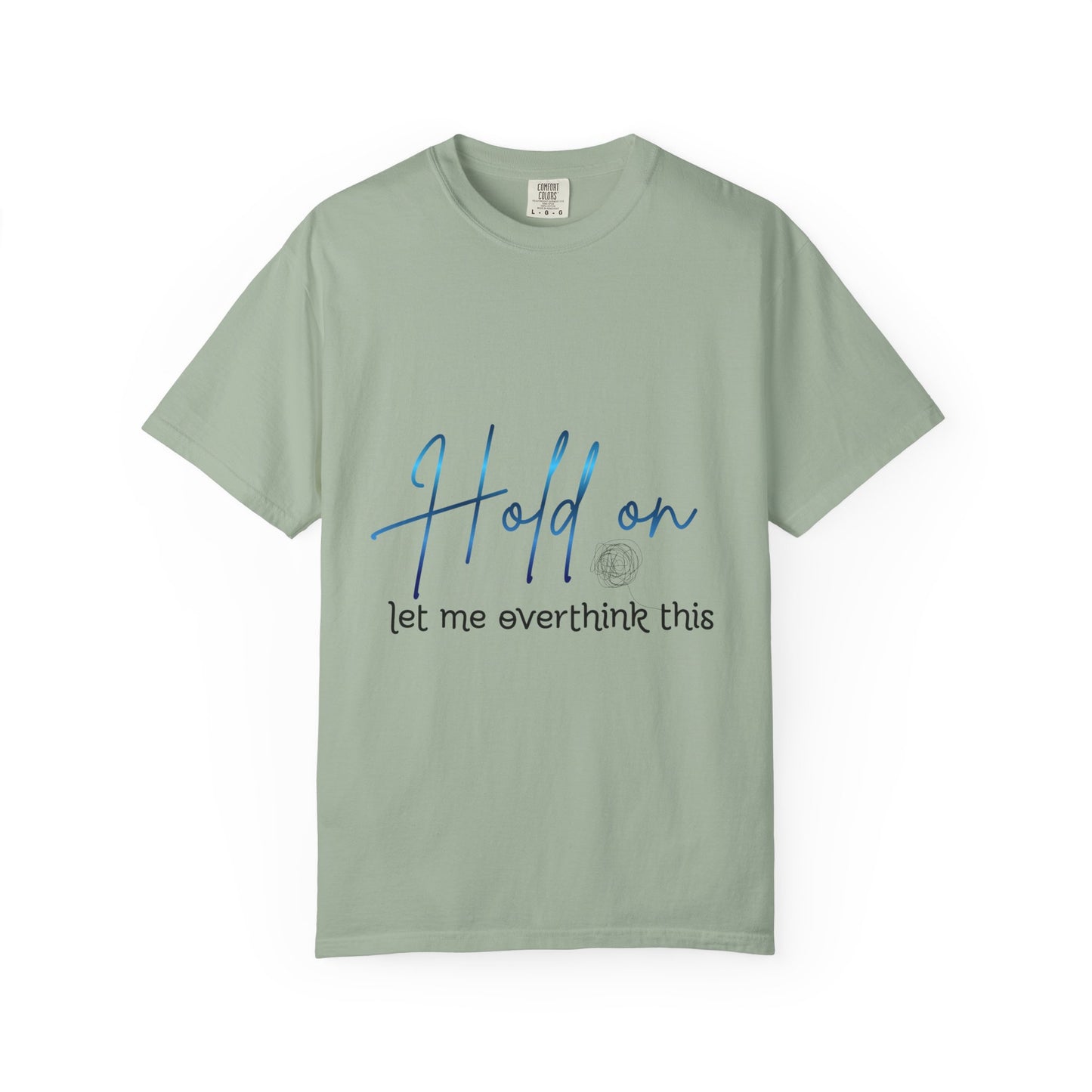 Hold On Tee — "Hold on, let me overthink this" Casual Graphic T-Shirt