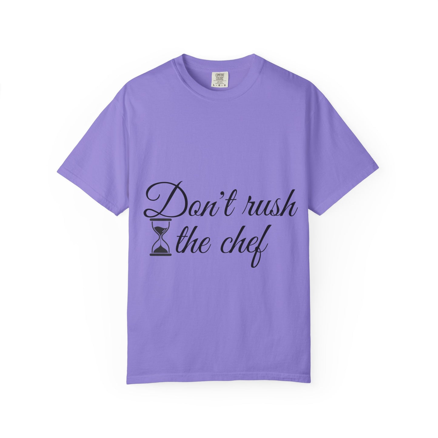 Don't Rush the Chef T-Shirt — Funny Chef Cooking Tee with Hourglass