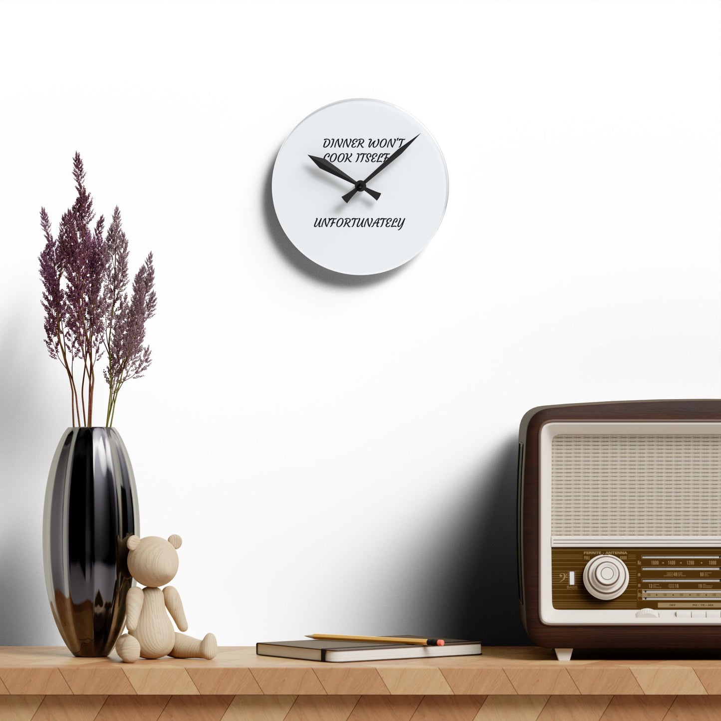 Acrylic Wall Clock — “Dinner Won’t Cook Itself, Unfortunately” Kitchen Clock