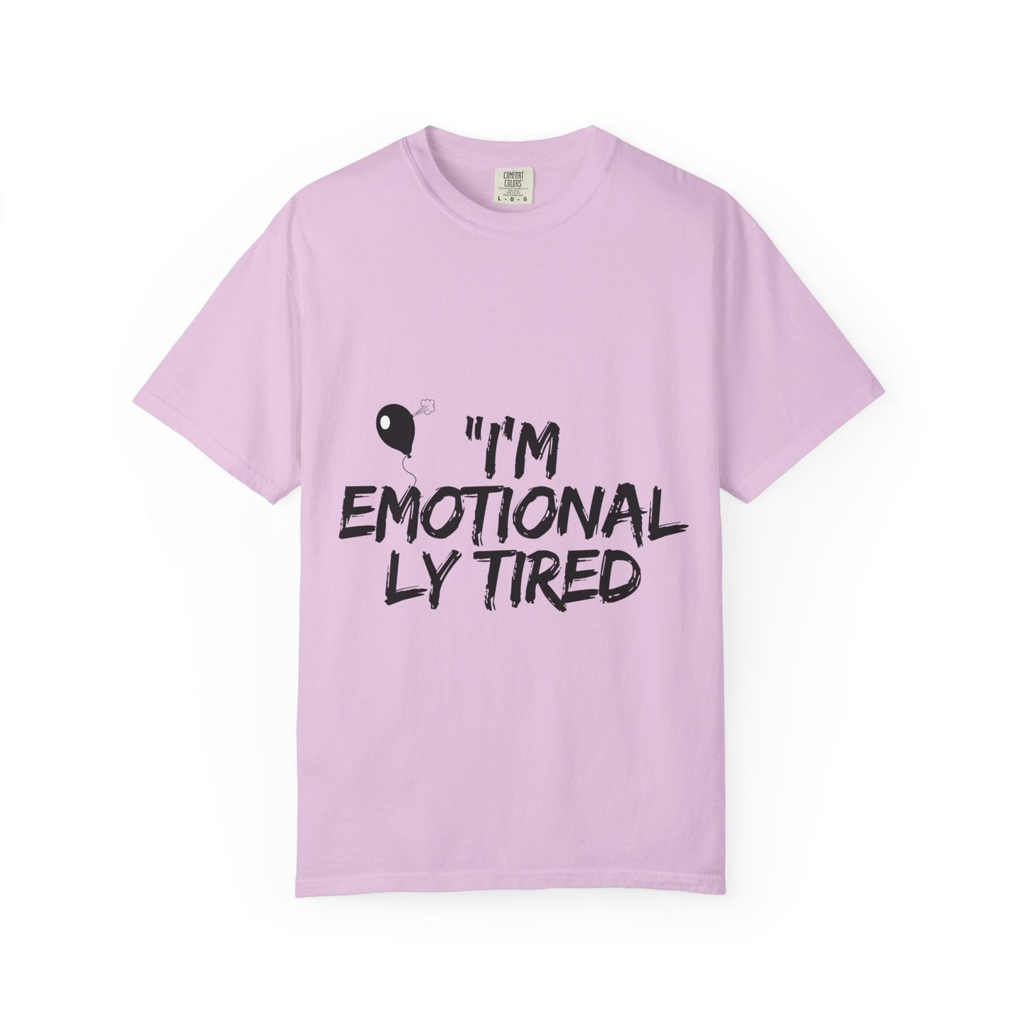 Emotionaly Tired T-Shirt — "I'm Emotionaly Tired" Graphic Tee