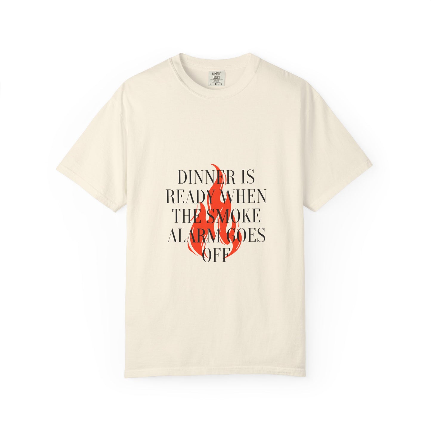 Dinner Is Ready When The Smoke Alarm Goes Off T-Shirt — Funny Fire Flame Graphic Tee