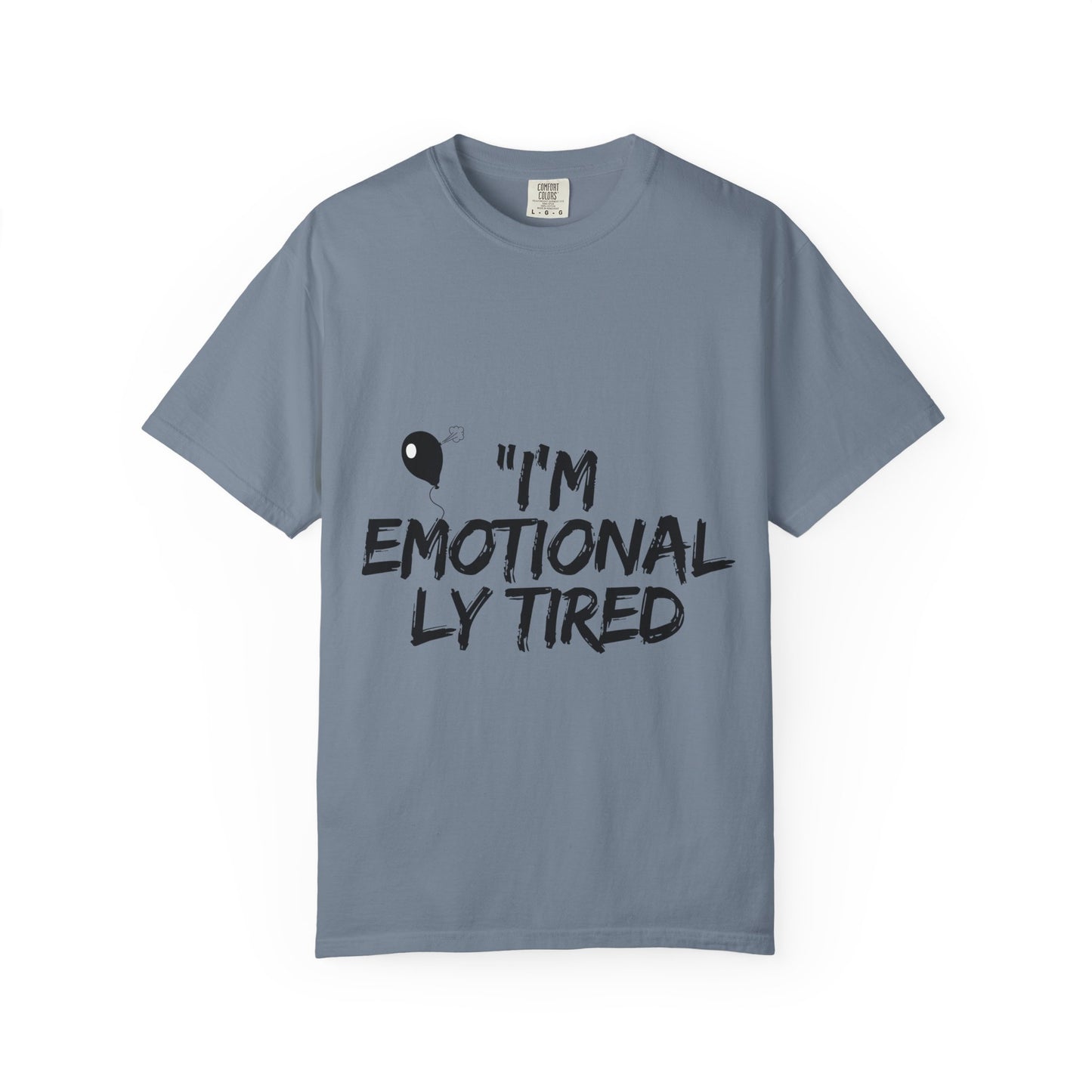 Emotionaly Tired T-Shirt — "I'm Emotionaly Tired" Graphic Tee