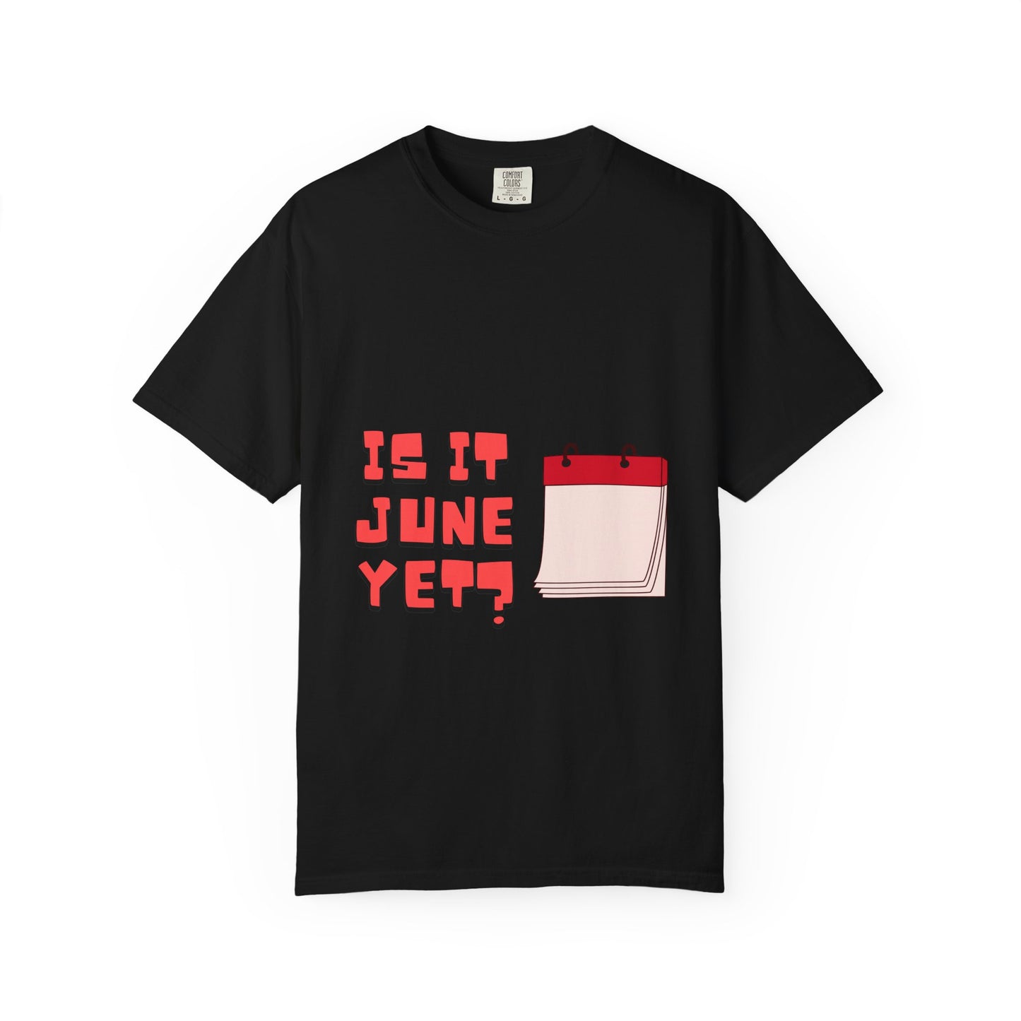 Is It June Yet? T-Shirt — Playful Calendar Graphic Tee for Summer Vibes