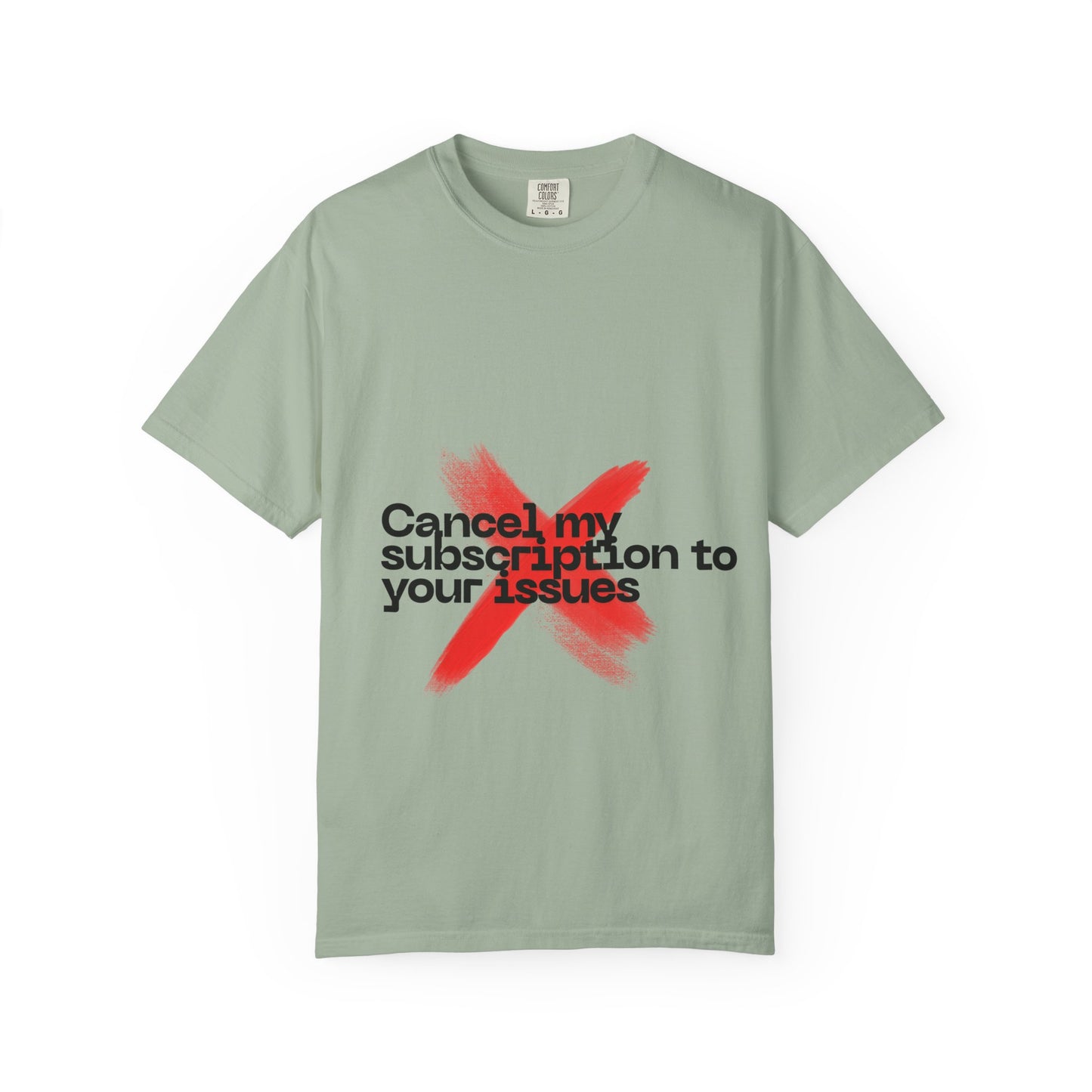Statement T-Shirt — "Cancel my subscription to your issues" Graphic Tee