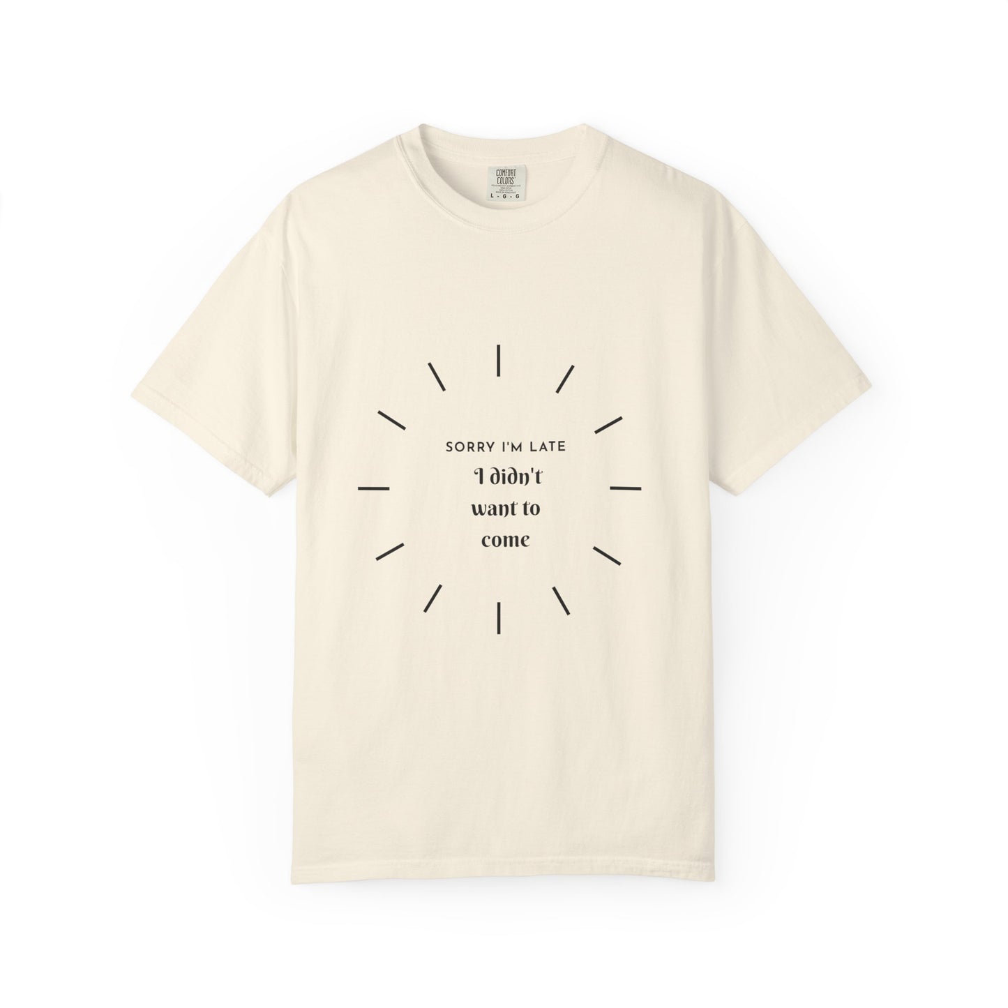 T-Shirt — “Sorry I’m Late I Didn’t Want to Come” Minimal Introvert Graphic Tee