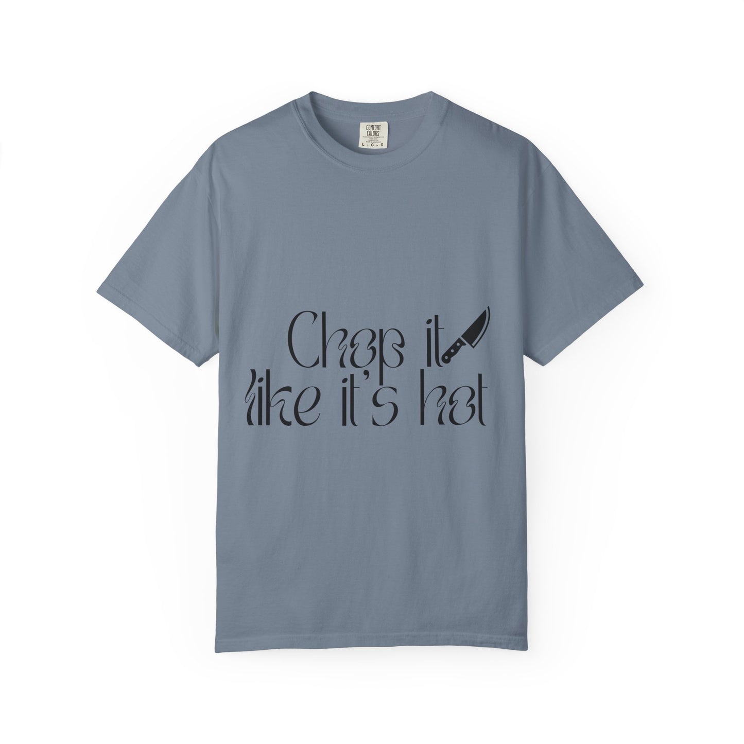 Chop It Like It's Hot T-Shirt — Chef Knife Kitchen Cooking Tee