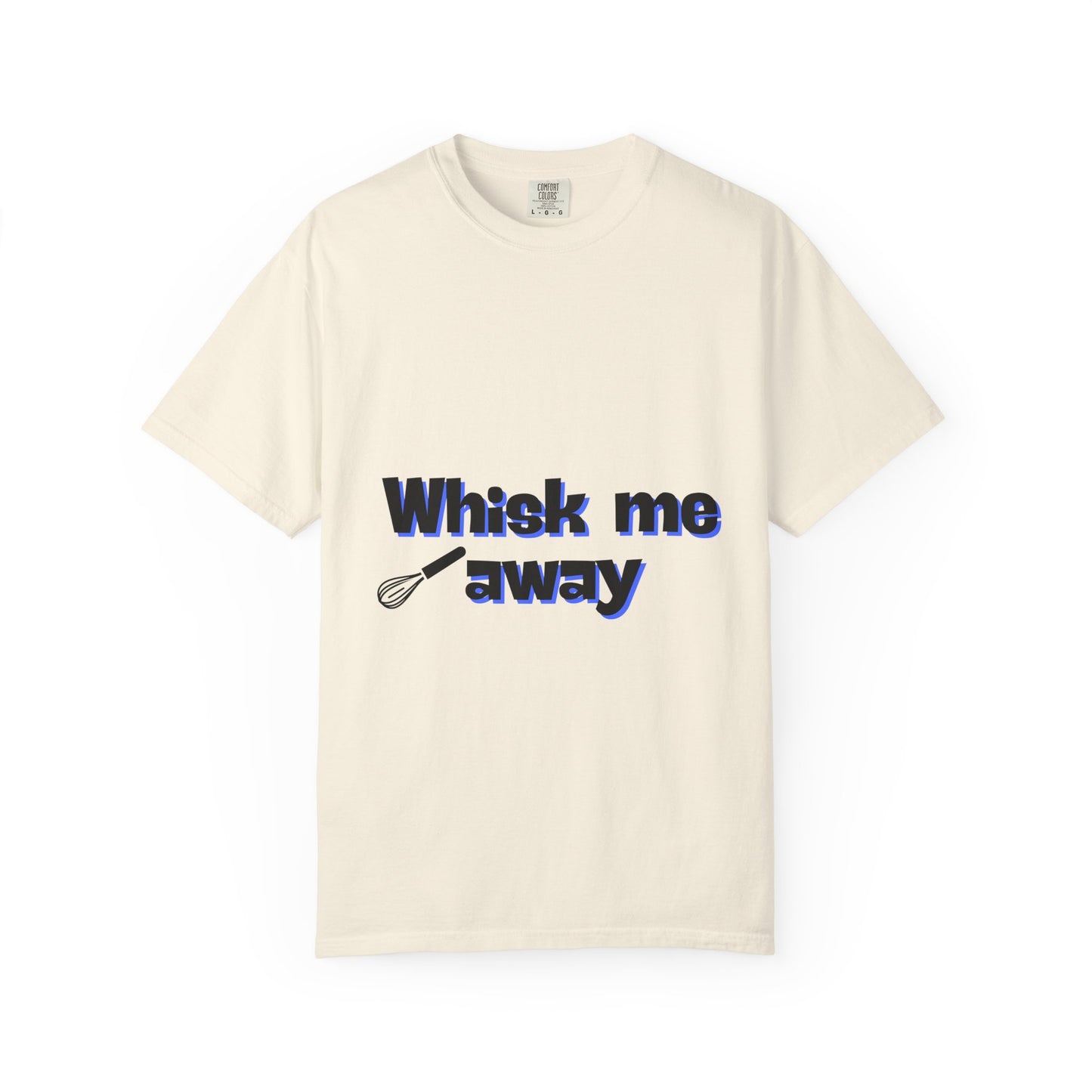Whisk Me Away T-Shirt – Funny Baking Graphic Tee