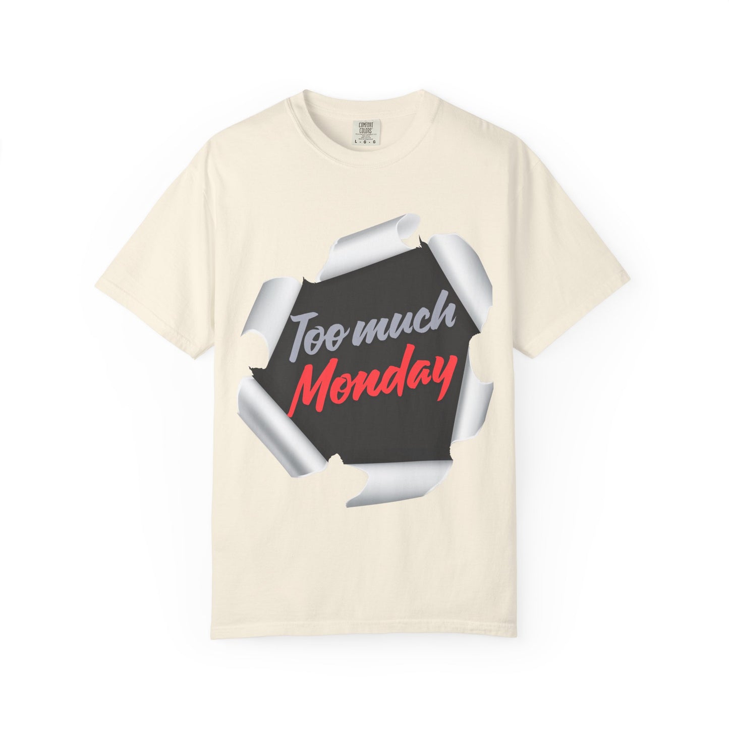 Too Much Monday T-Shirt — Funny Workweek Graphic Tee