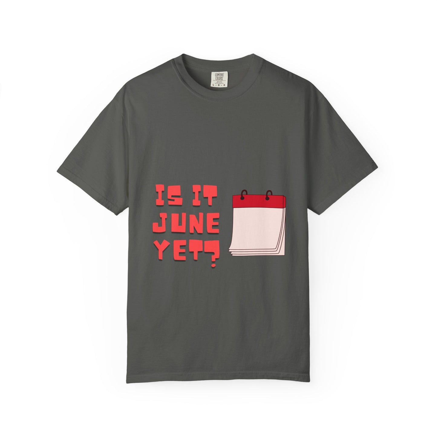Is It June Yet? T-Shirt — Playful Calendar Graphic Tee for Summer Vibes