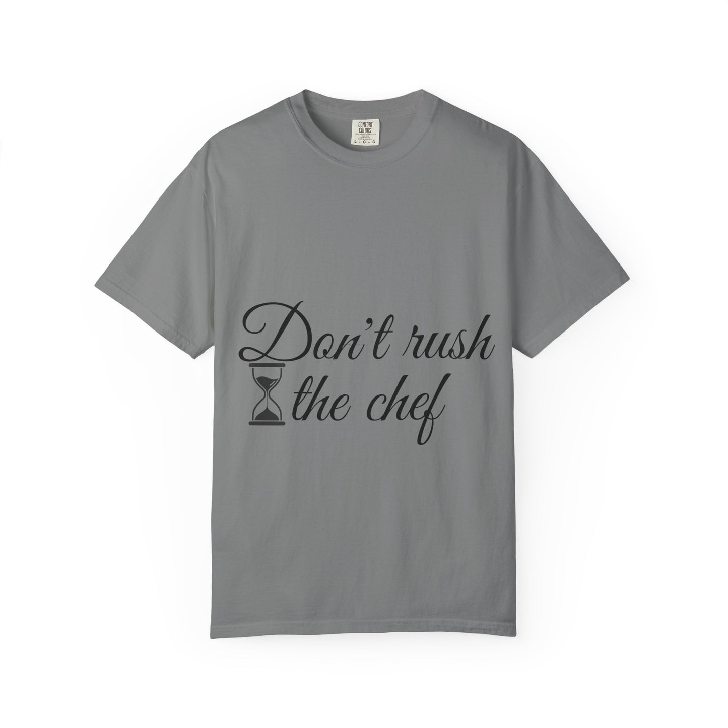 Don't Rush the Chef T-Shirt — Funny Chef Cooking Tee with Hourglass