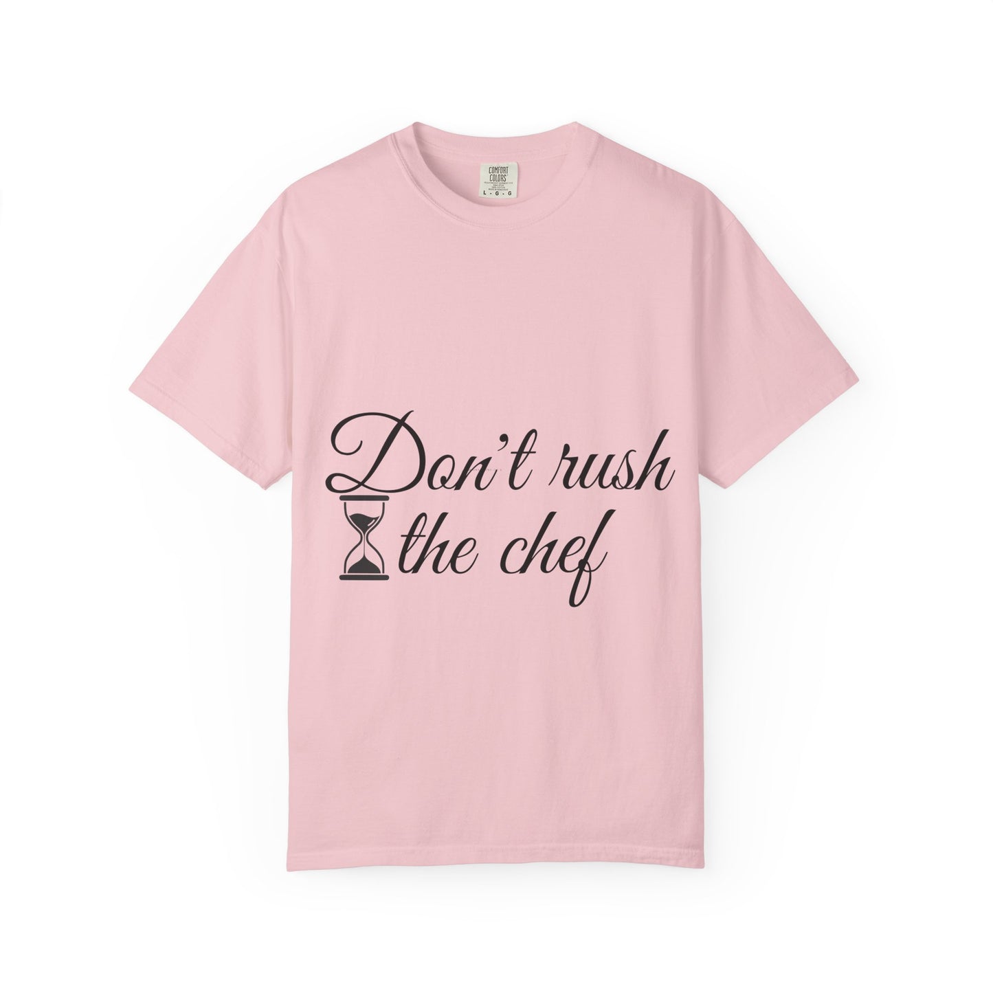Don't Rush the Chef T-Shirt — Funny Chef Cooking Tee with Hourglass