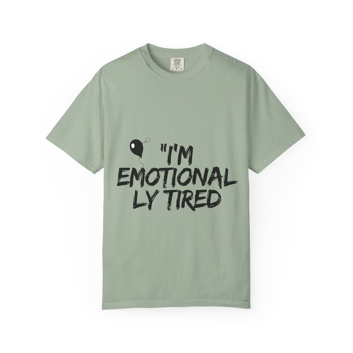 Emotionaly Tired T-Shirt — "I'm Emotionaly Tired" Graphic Tee