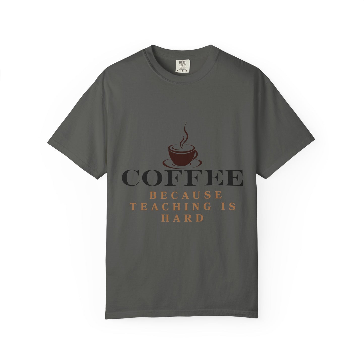 Teacher Coffee T-Shirt — "Coffee Because Teaching Is Hard"